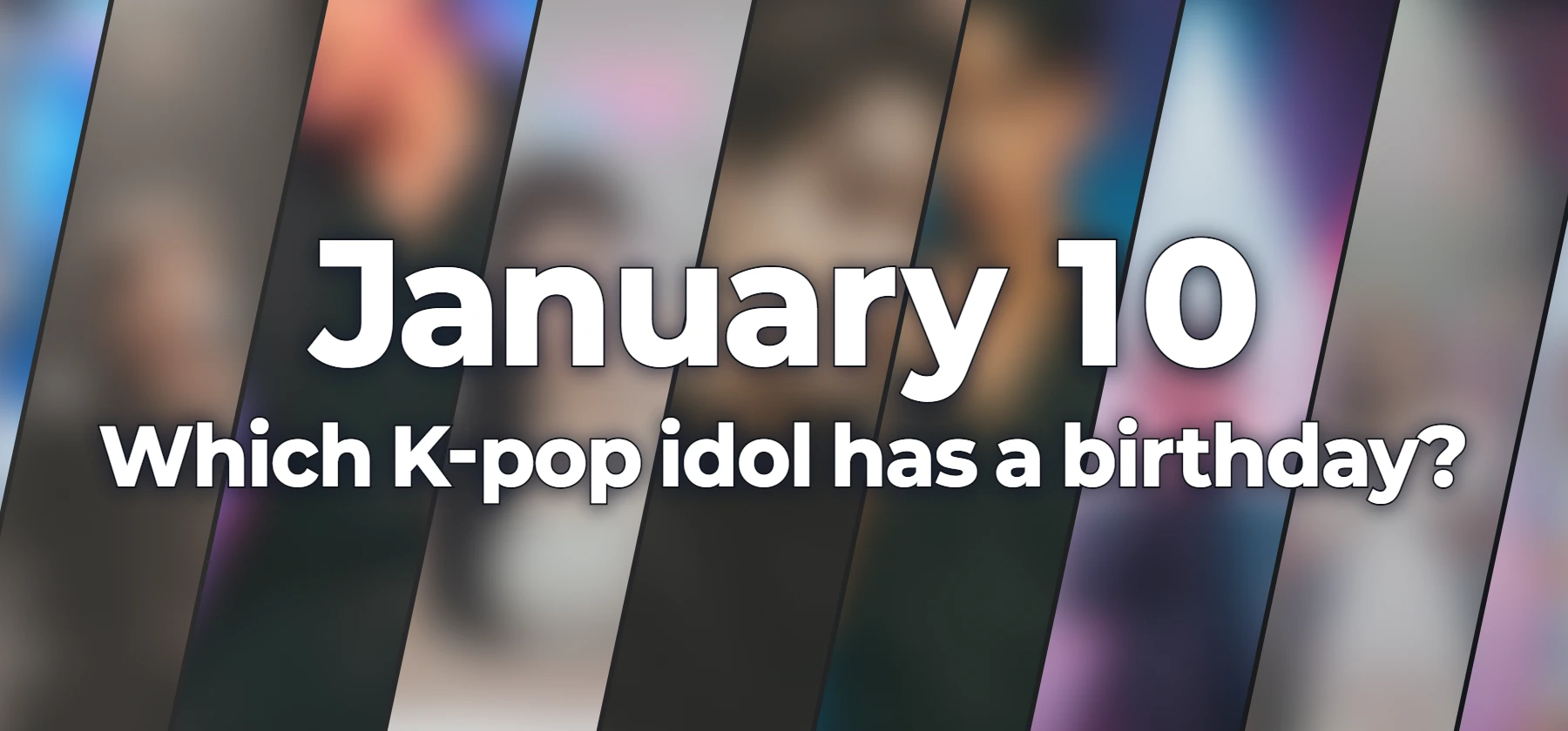 Which K-pop idol has a birthday?