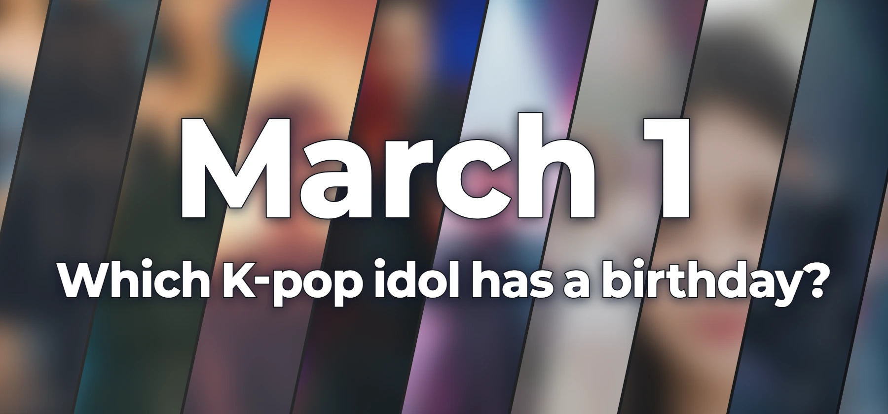 Which K-pop idol has a birthday?