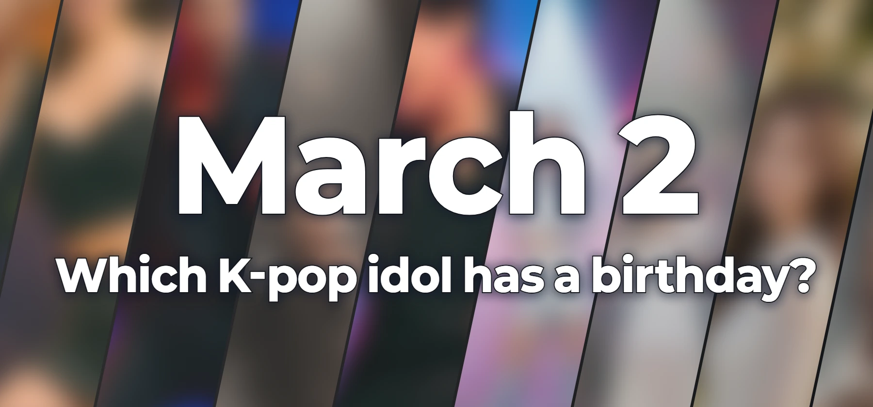 Which K-pop idol has a birthday?