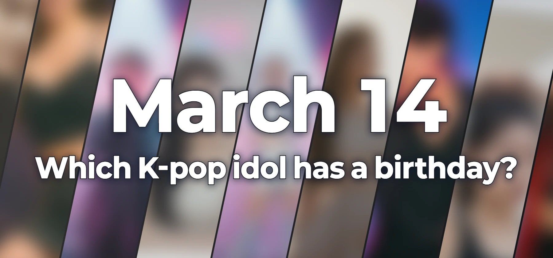 Which K-pop idol has a birthday?