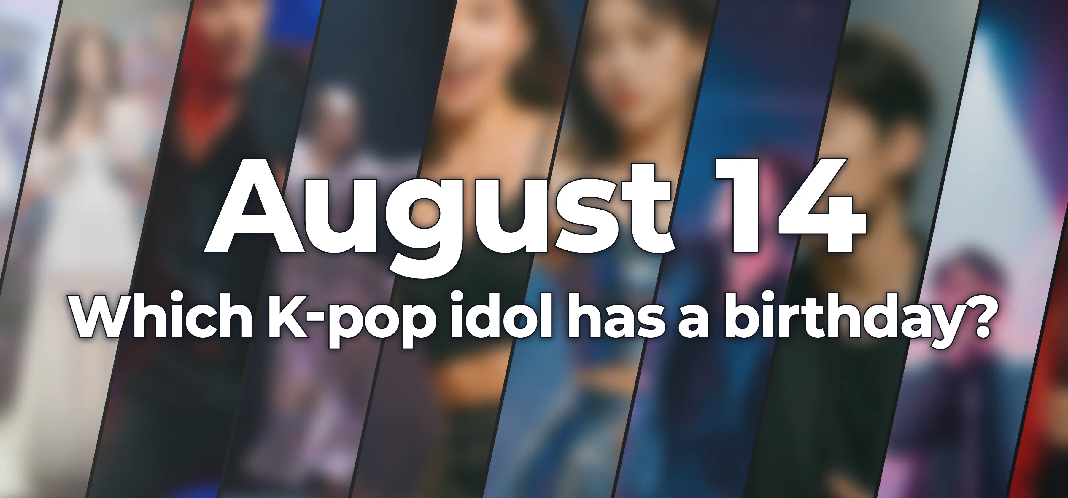 Which K-pop idol has a birthday?