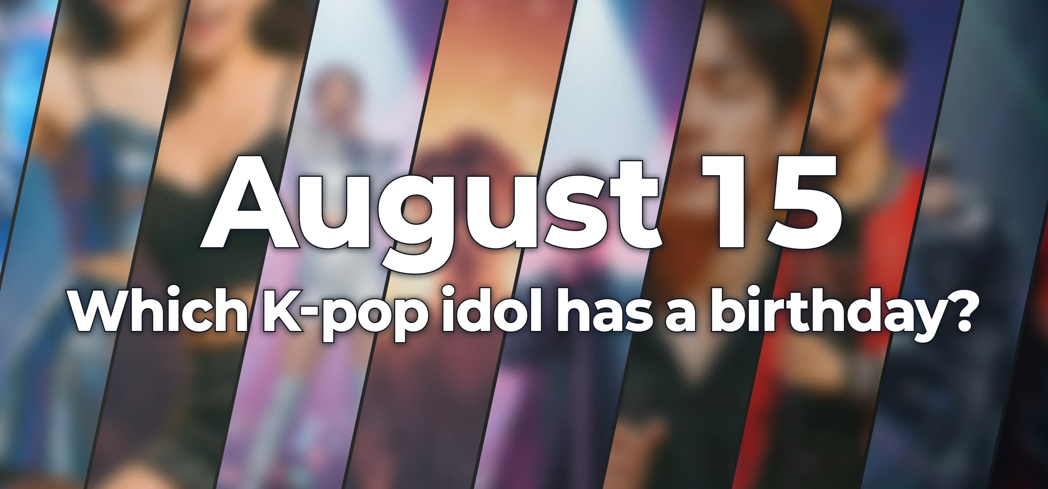 Which K-pop idol has a birthday?