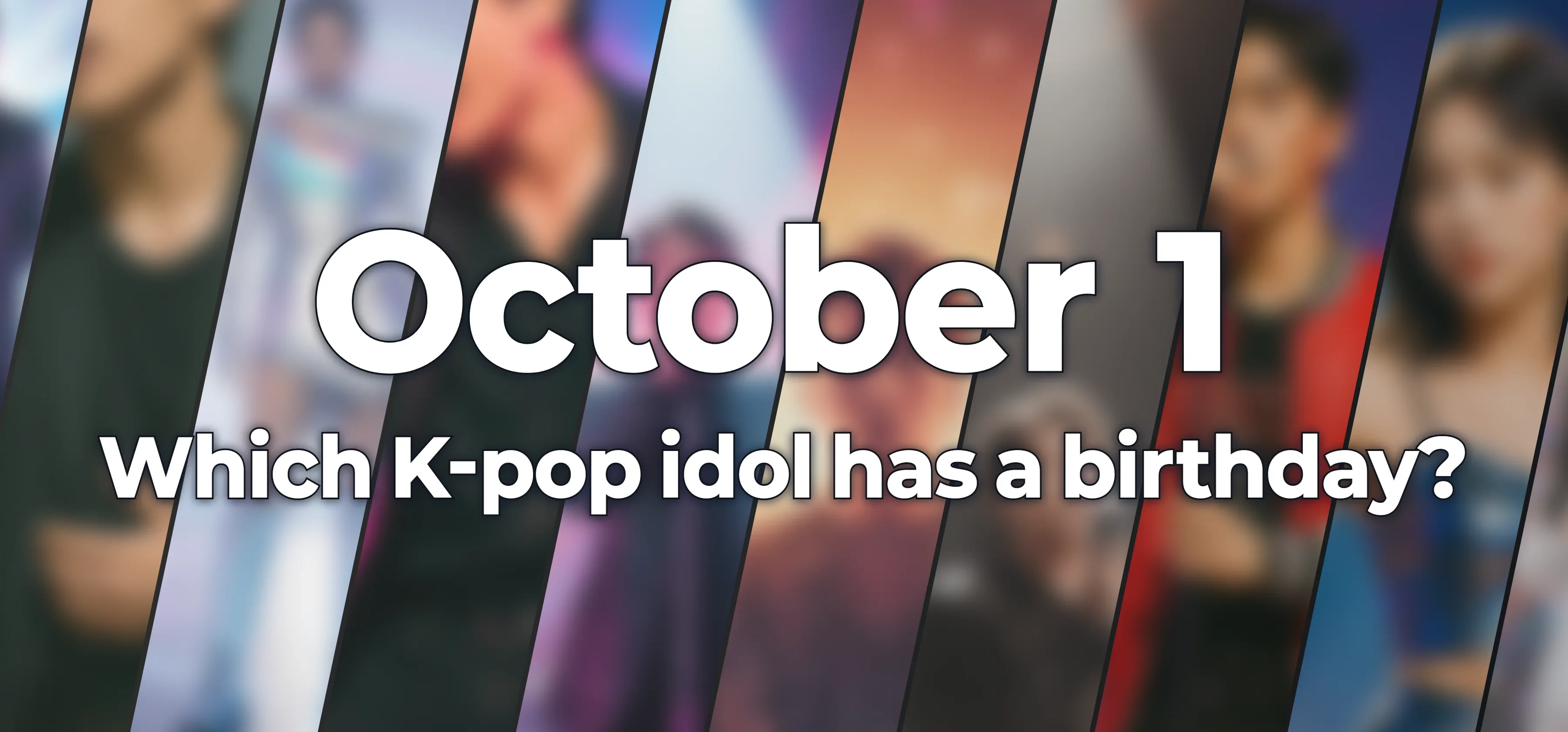 Which K-pop idol has a birthday?
