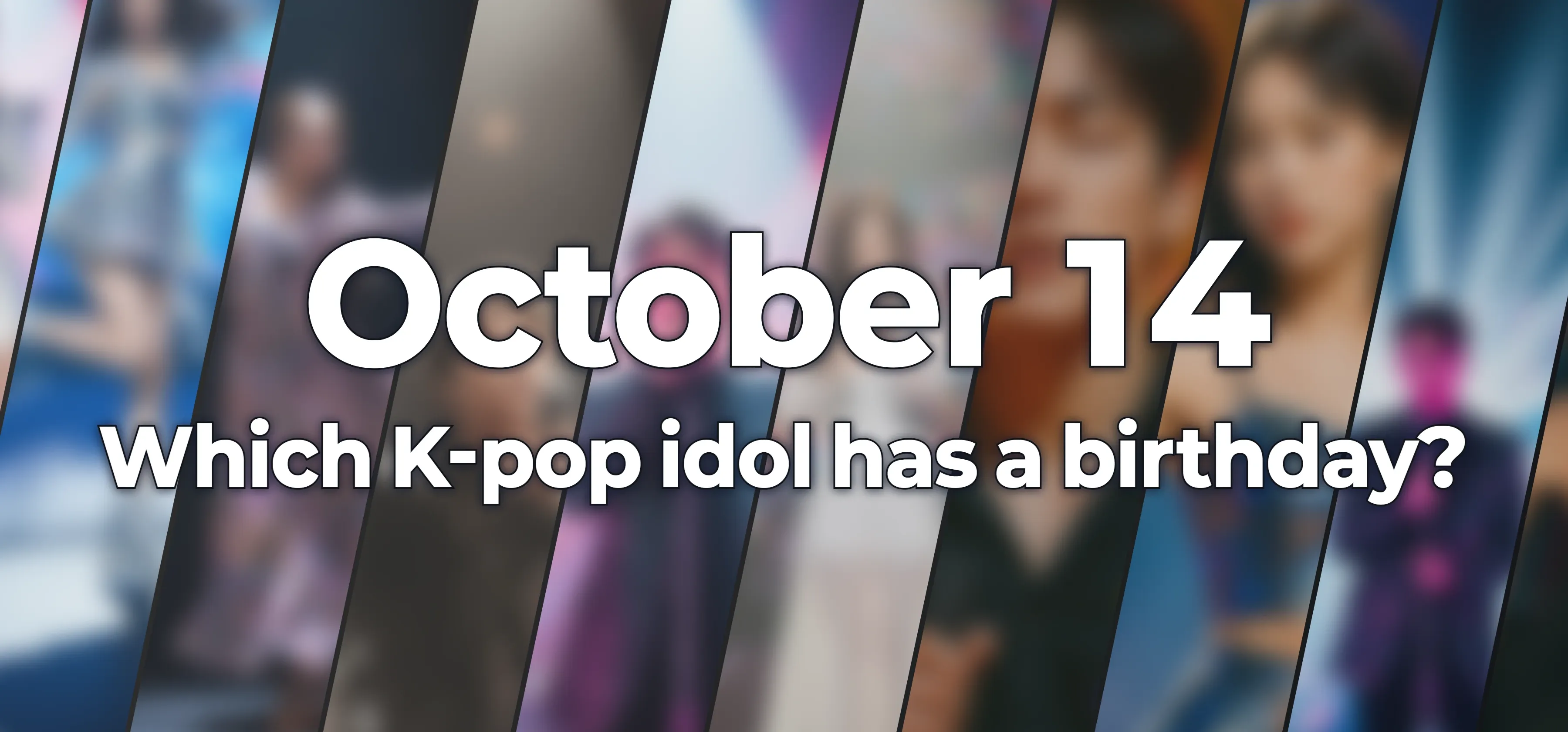 Which K-pop idol has a birthday?