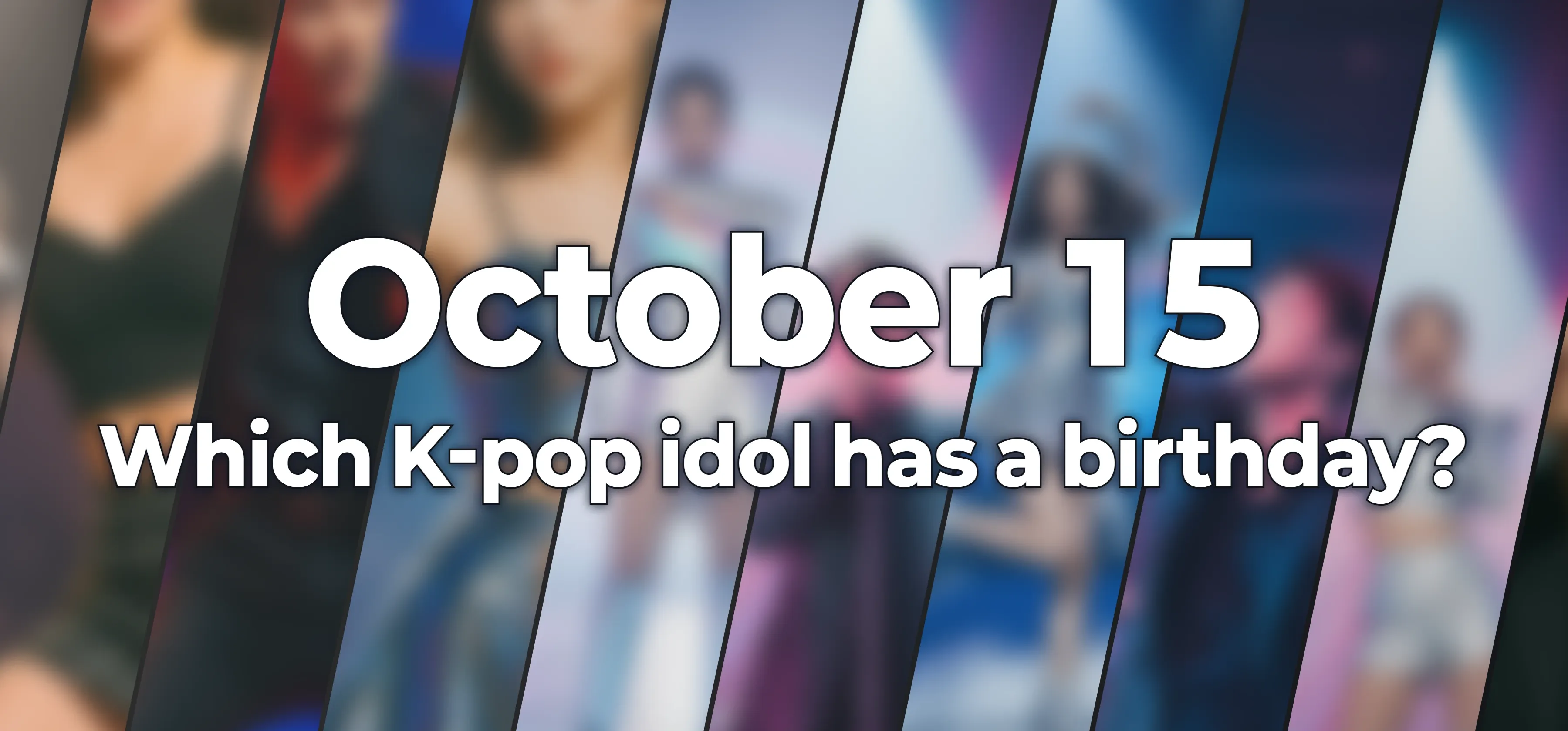 Which K-pop idol has a birthday?