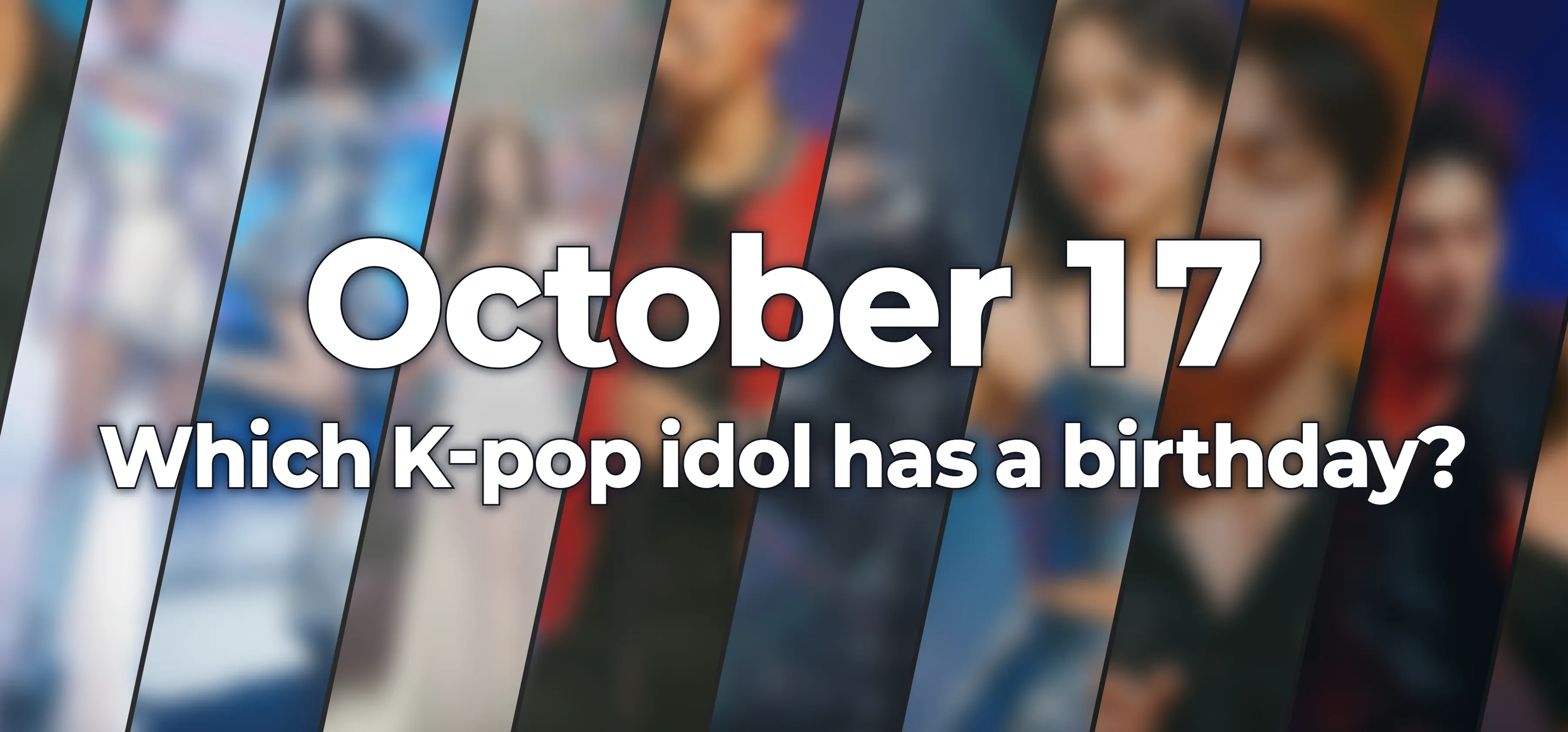 Which K-pop idol has a birthday?