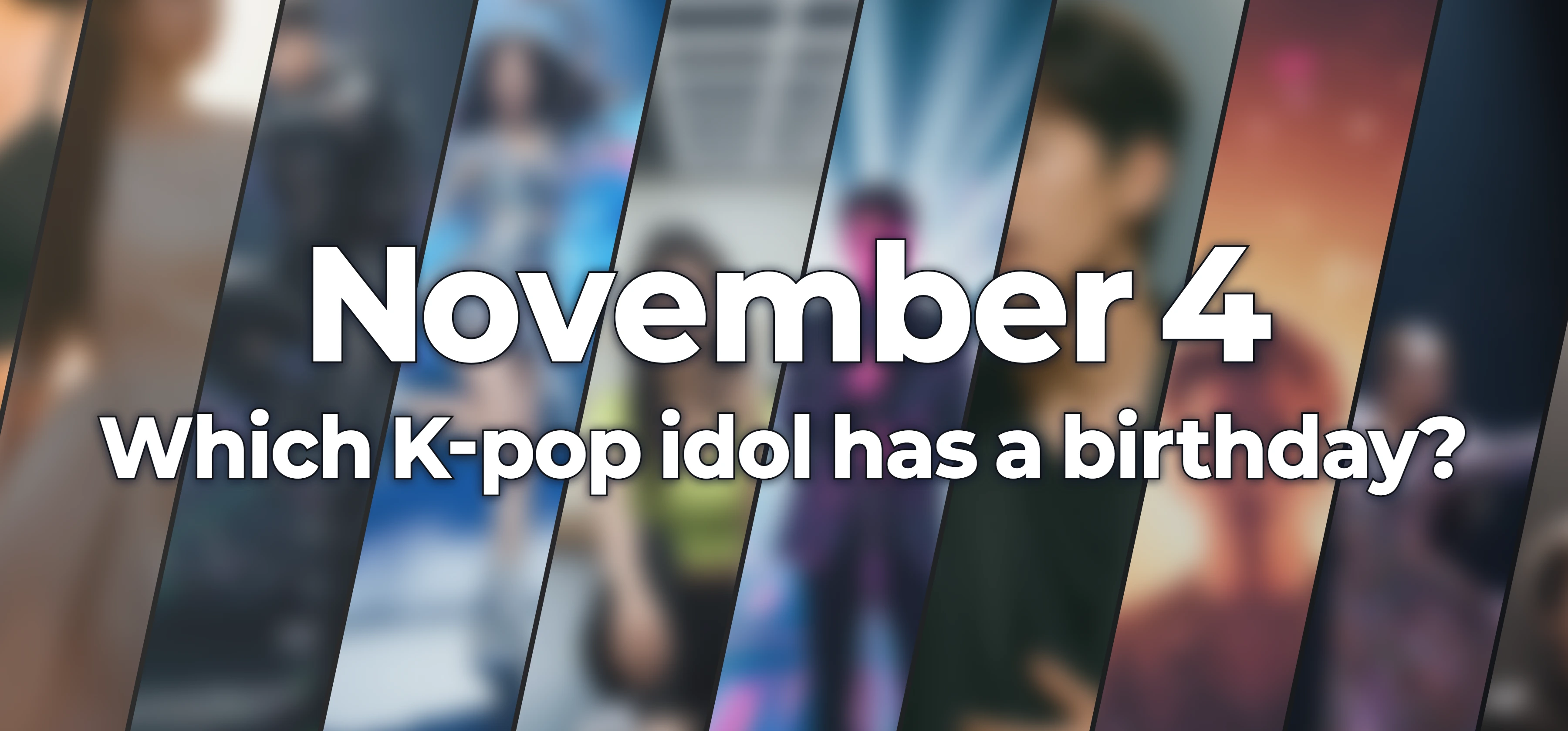 Which K-pop idol has a birthday?
