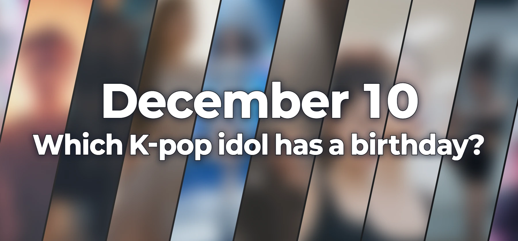 Which K-pop idol has a birthday?