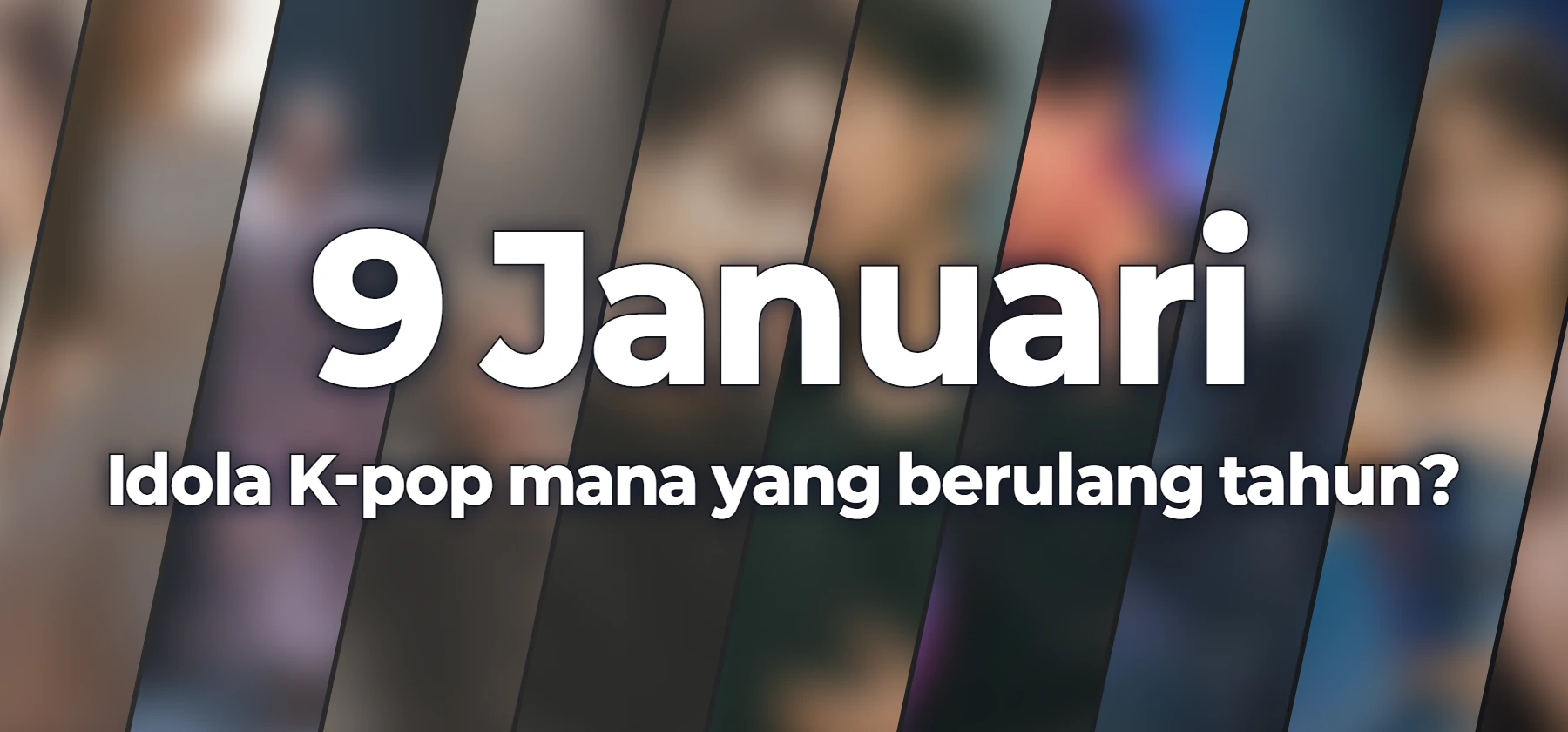 Idola K-pop mana yang berulang tahun?