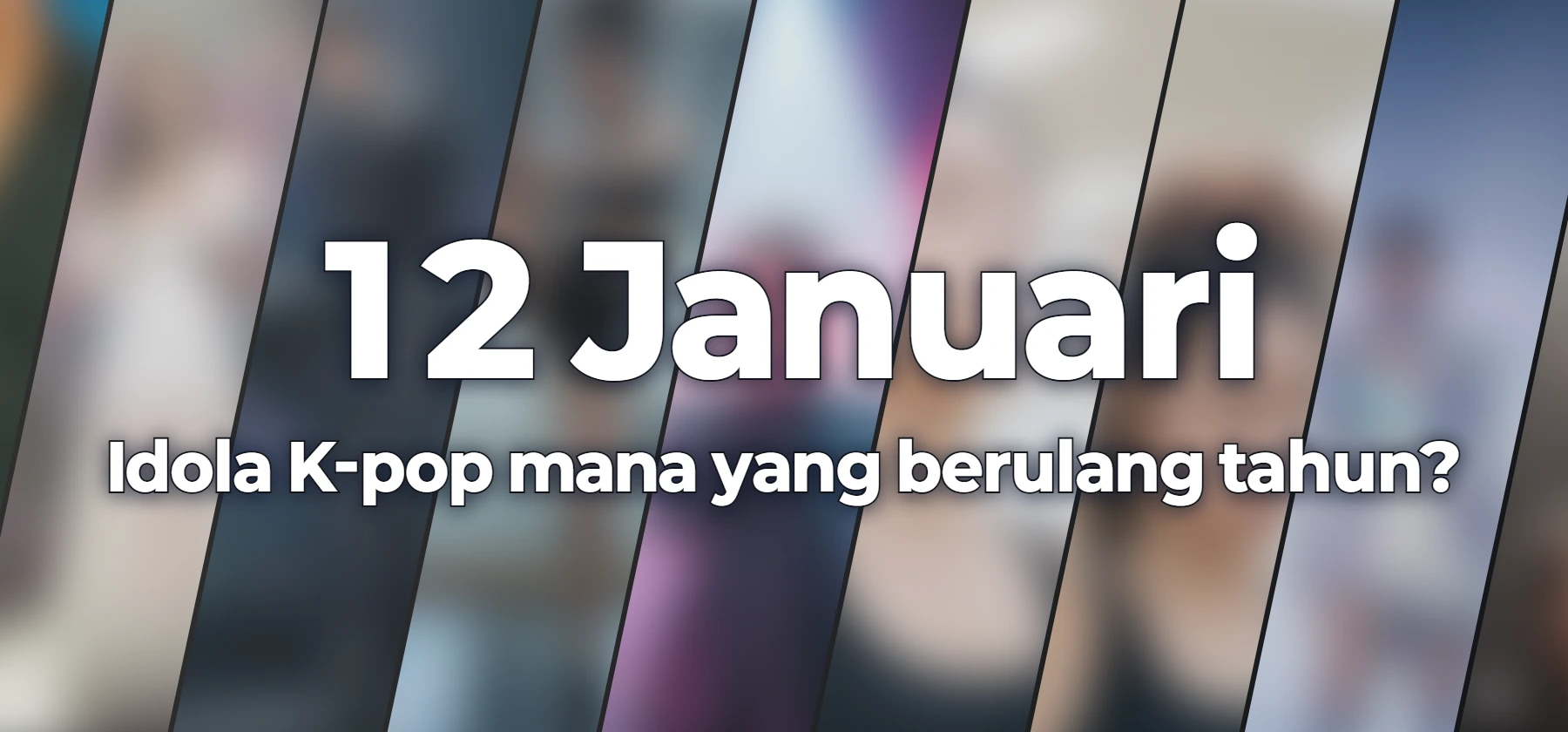 Idola K-pop mana yang berulang tahun?
