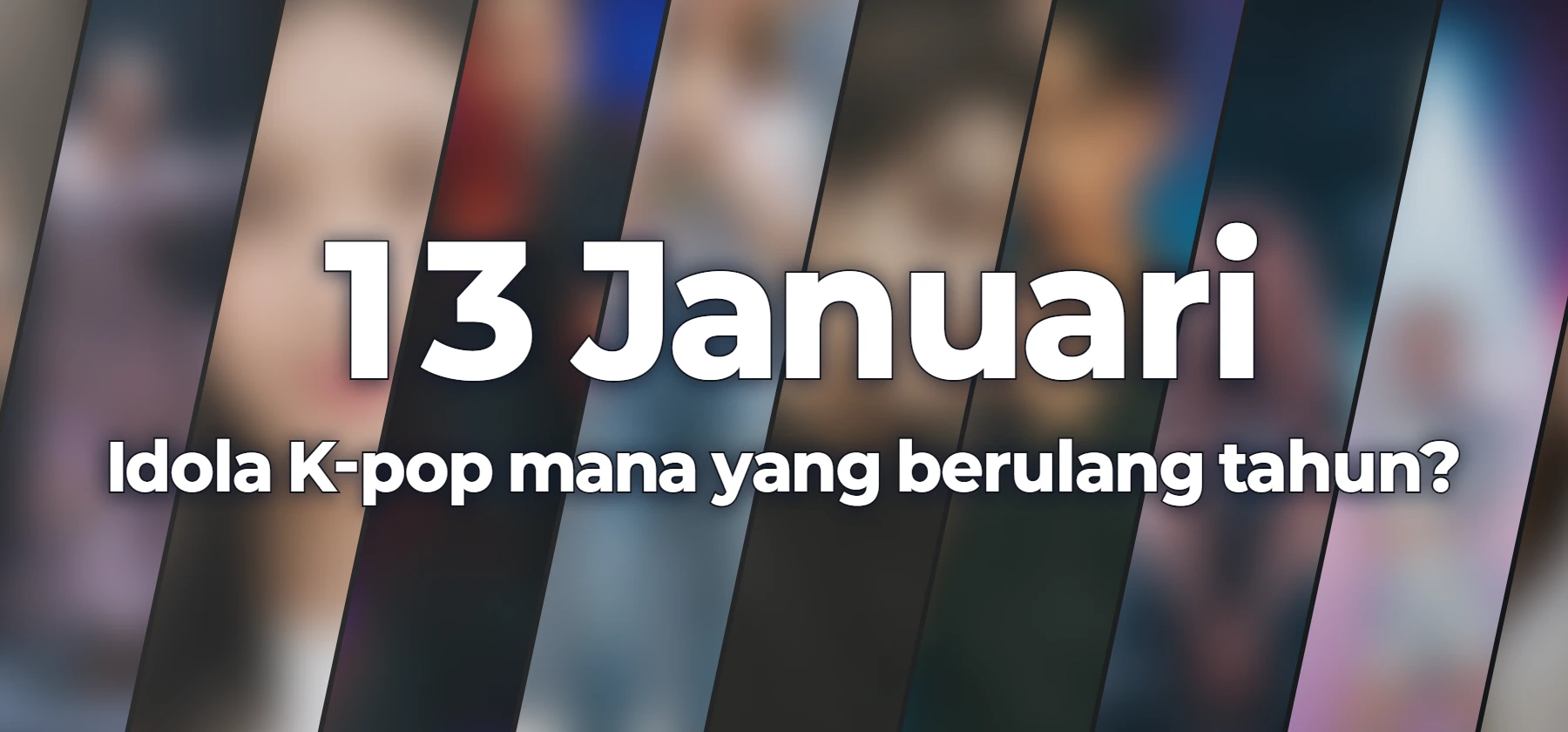 Idola K-pop mana yang berulang tahun?