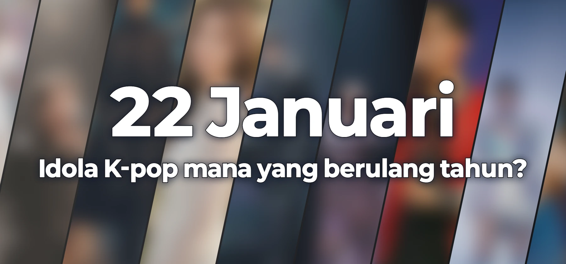 Idola K-pop mana yang berulang tahun?