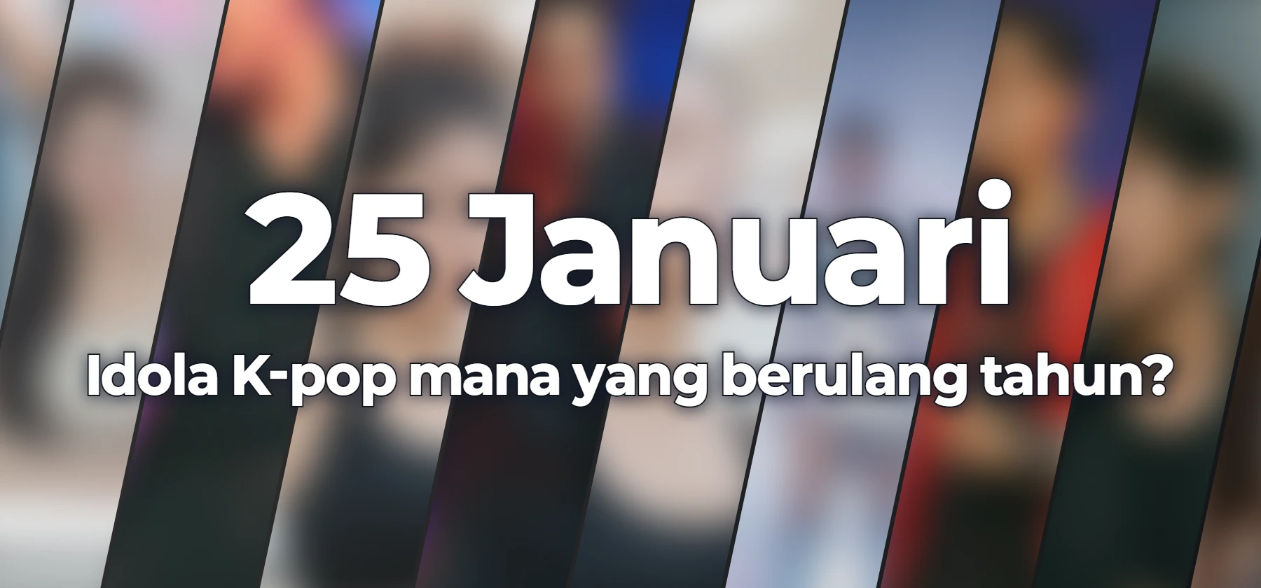 Idola K-pop mana yang berulang tahun?