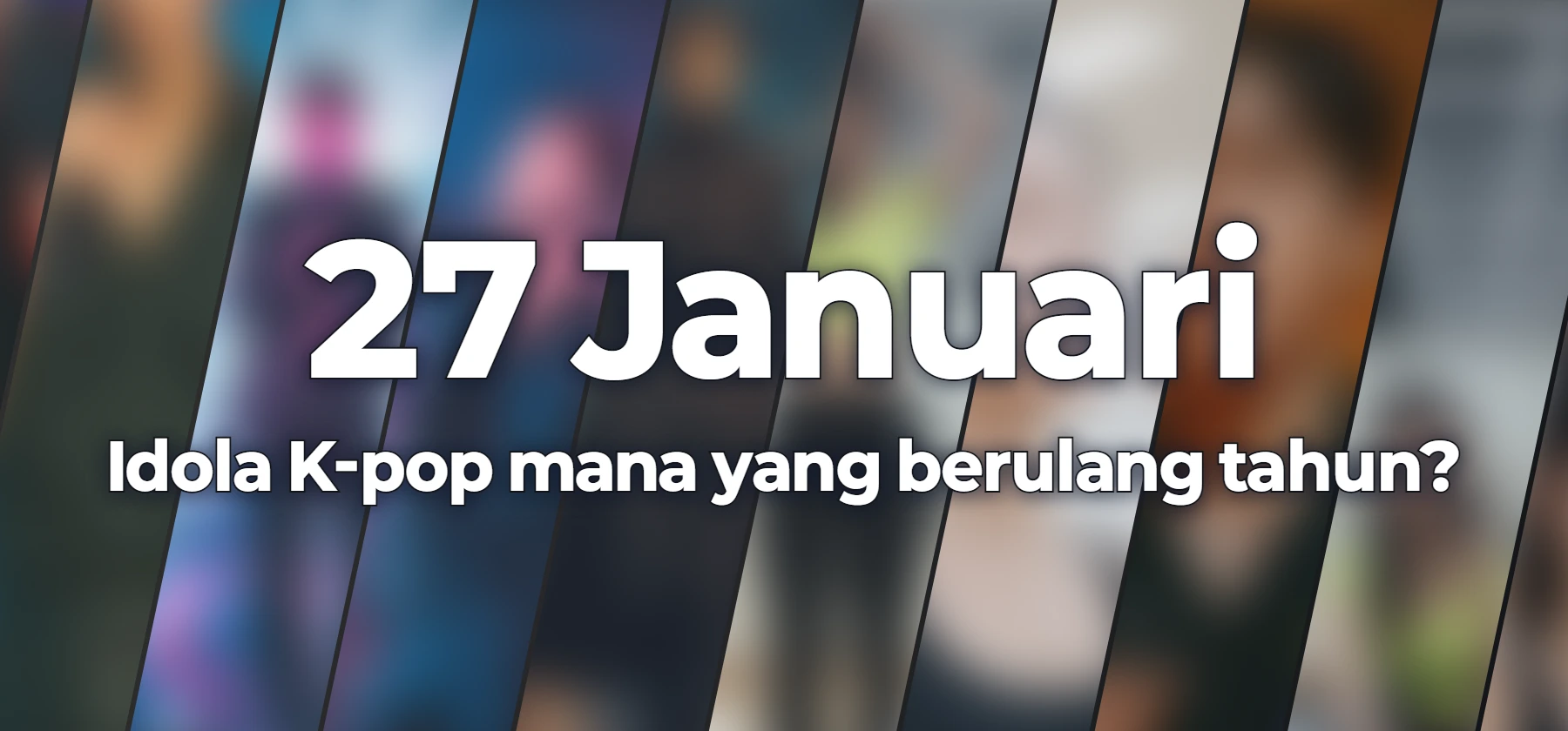 Idola K-pop mana yang berulang tahun?