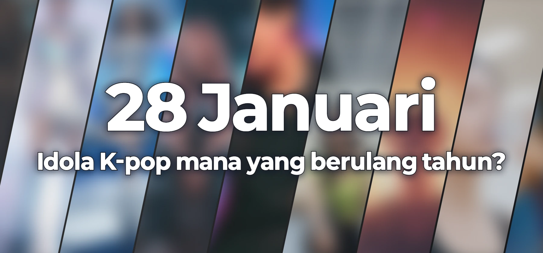 Idola K-pop mana yang berulang tahun?