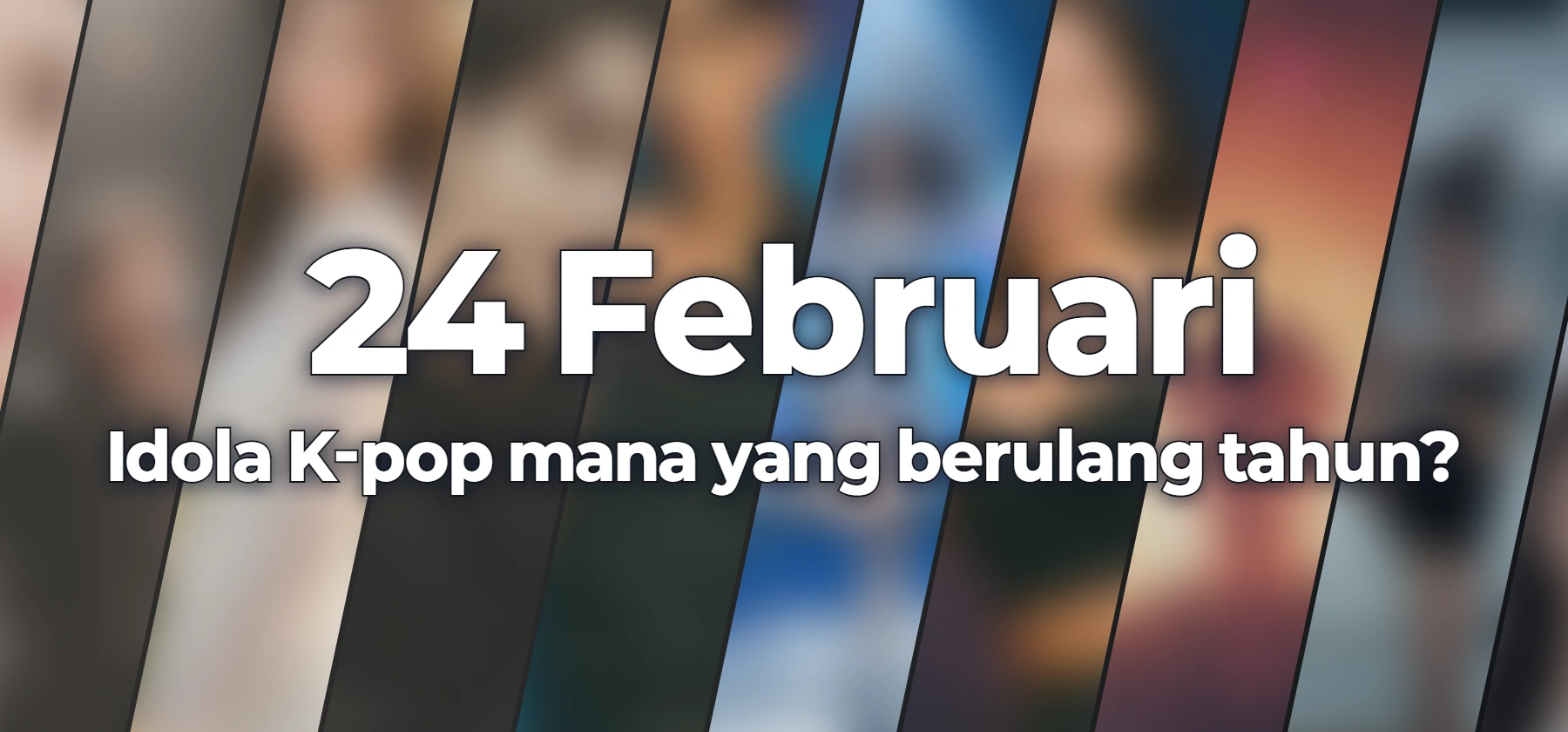 Idola K-pop mana yang berulang tahun?