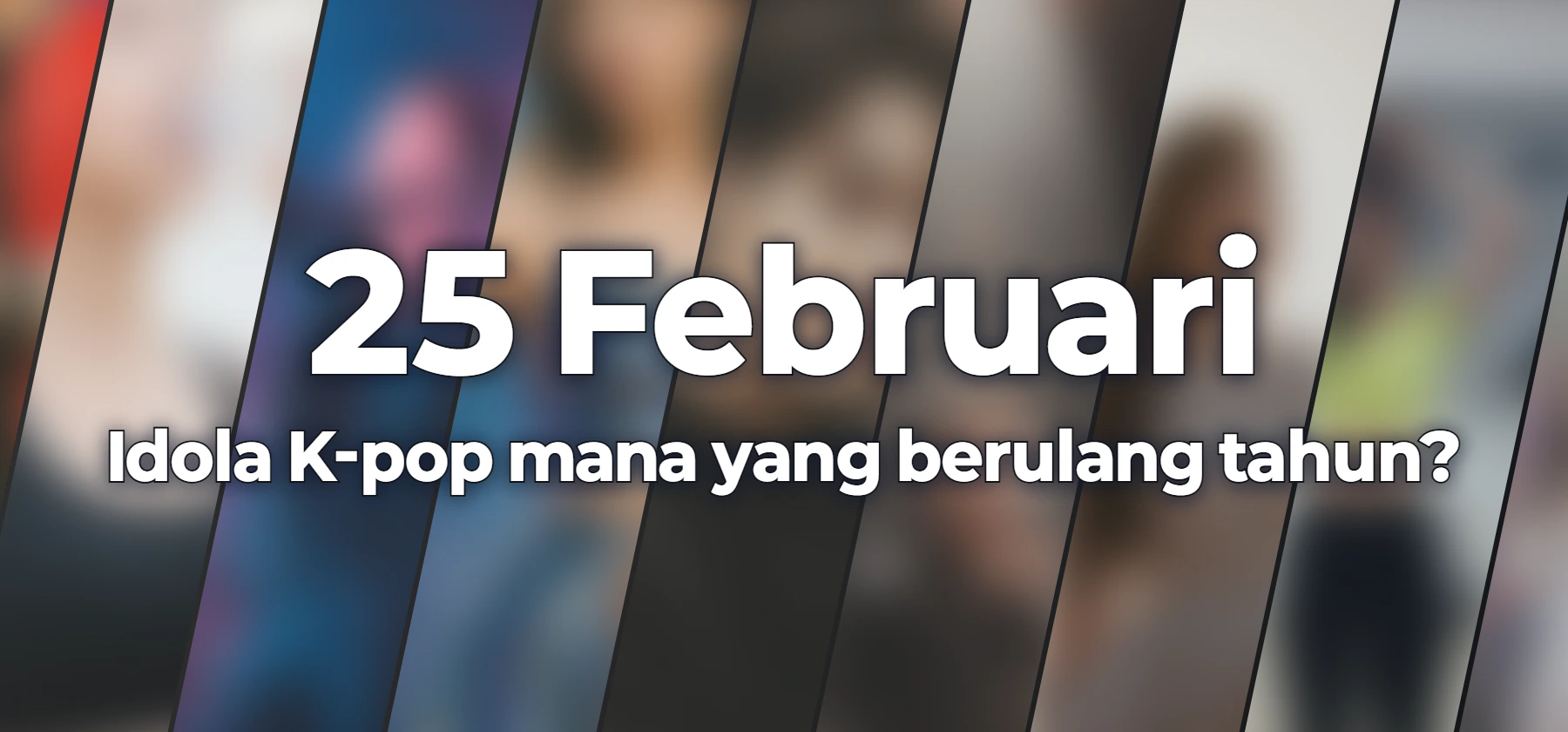 Idola K-pop mana yang berulang tahun?
