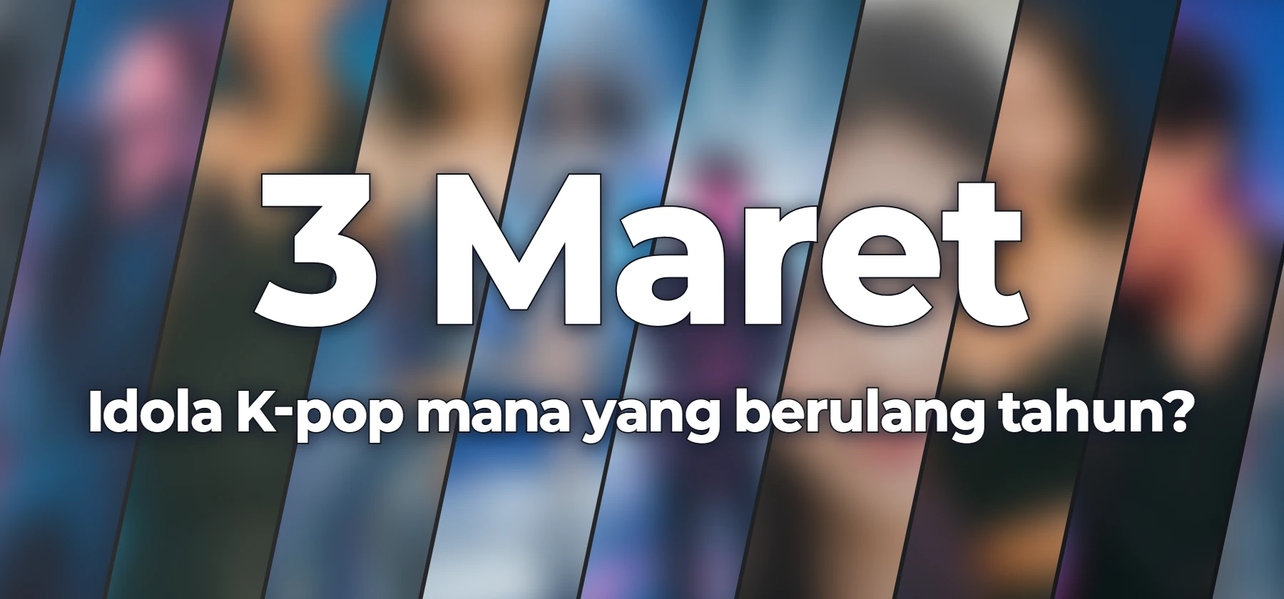 Idola K-pop mana yang berulang tahun?