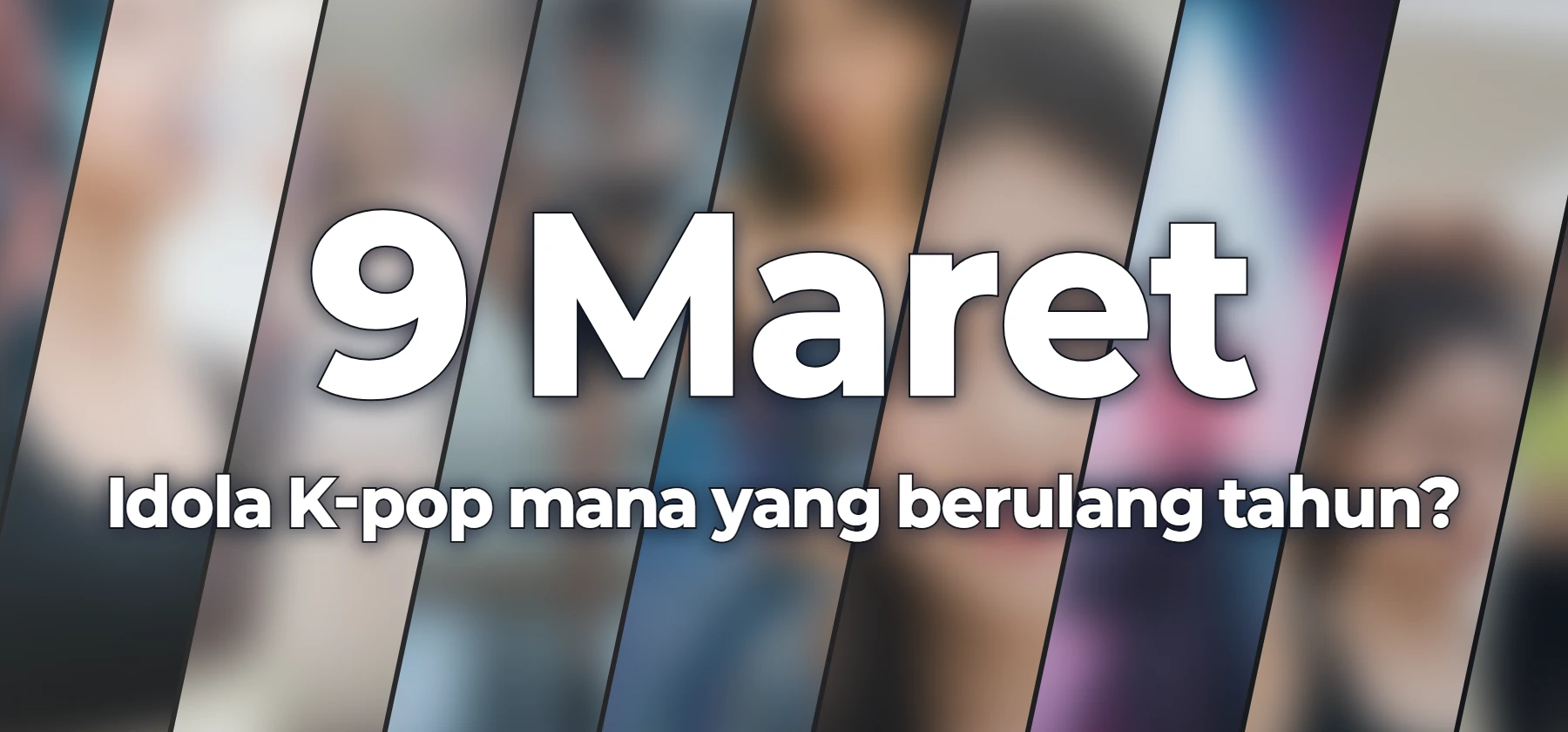 Idola K-pop mana yang berulang tahun?