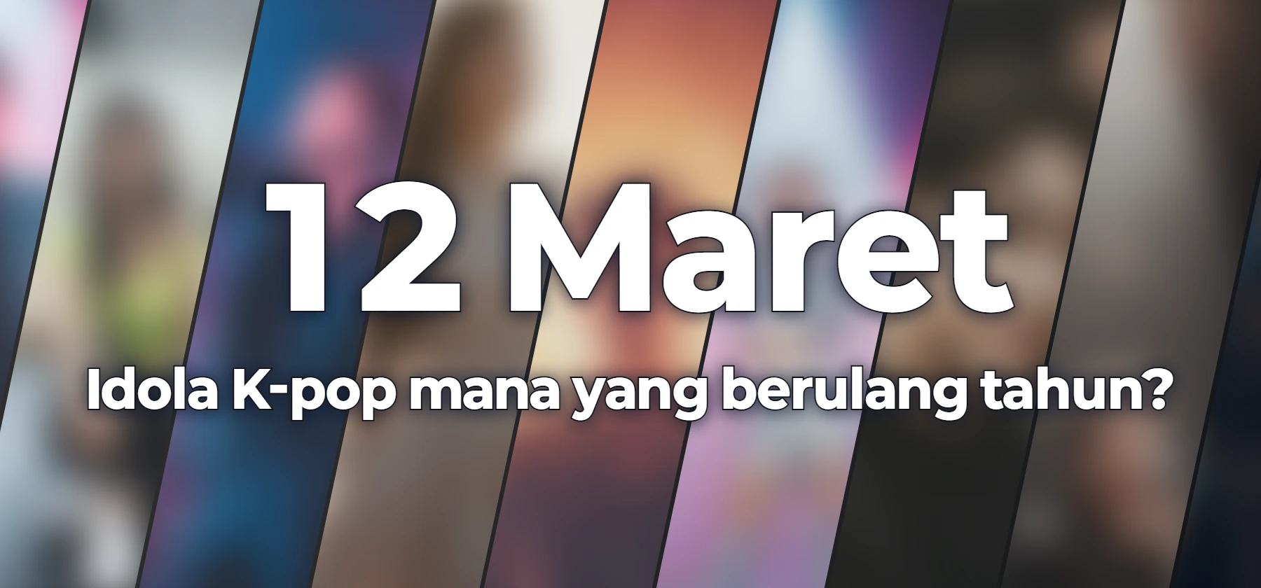 Idola K-pop mana yang berulang tahun?