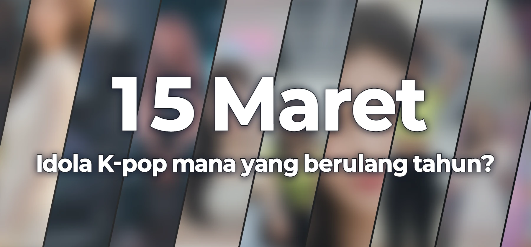 Idola K-pop mana yang berulang tahun?