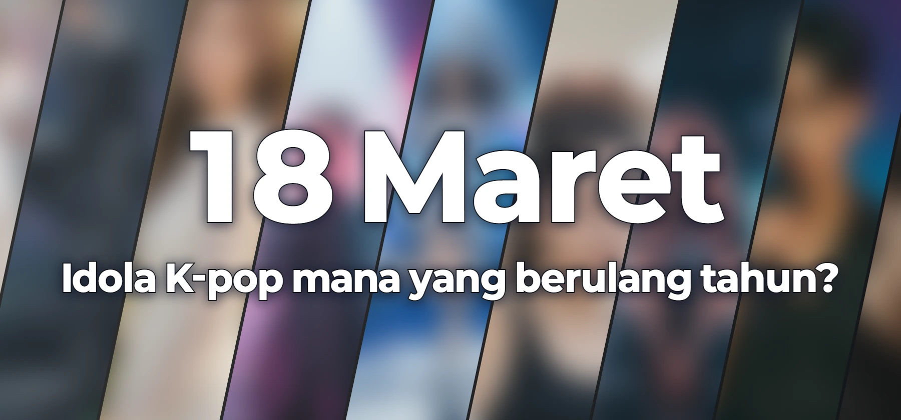 Idola K-pop mana yang berulang tahun?