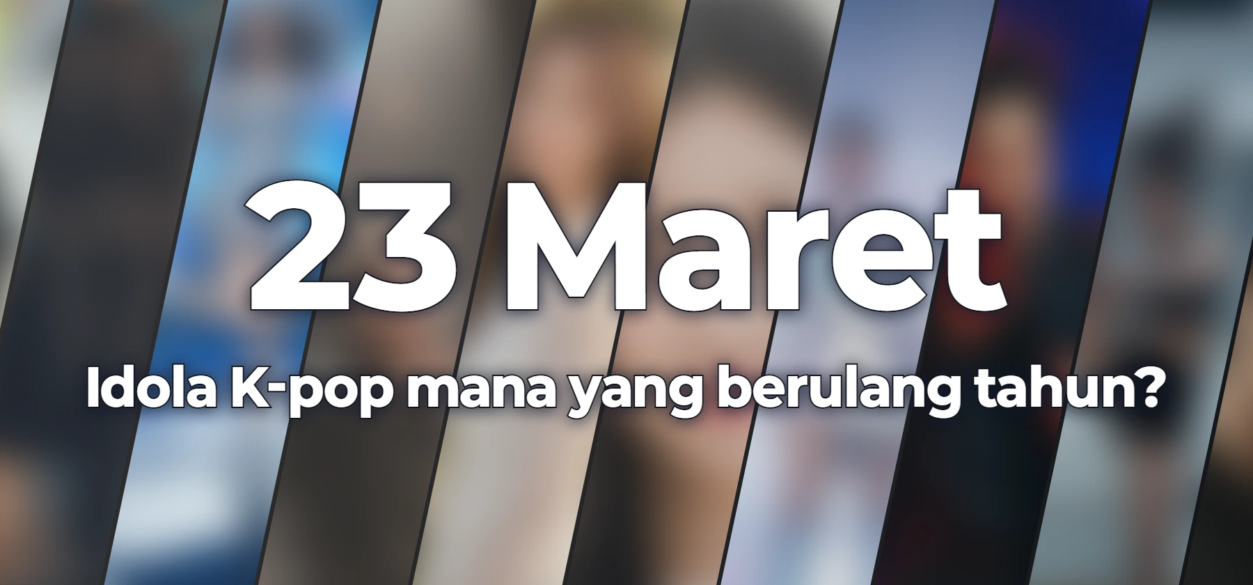 Idola K-pop mana yang berulang tahun?