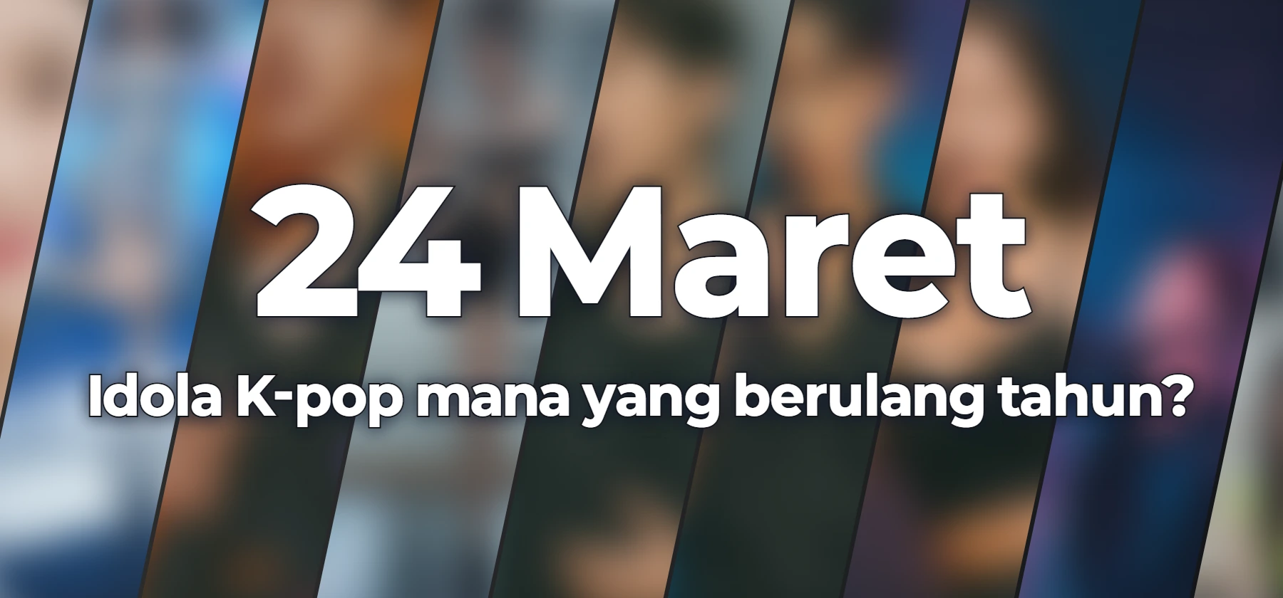 Idola K-pop mana yang berulang tahun?