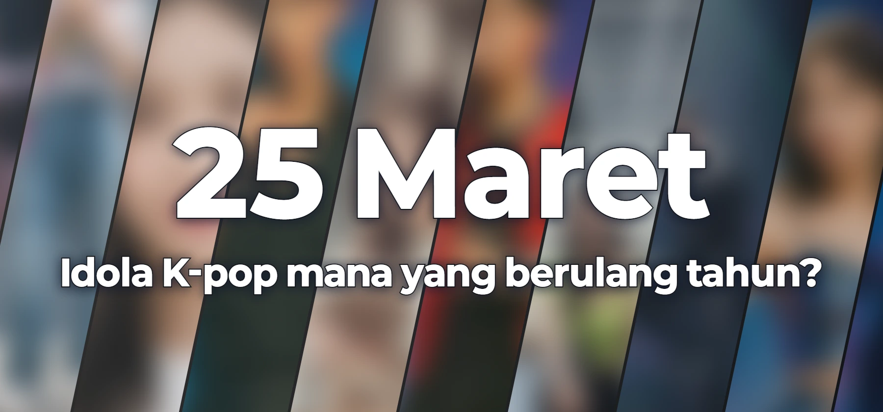 Idola K-pop mana yang berulang tahun?