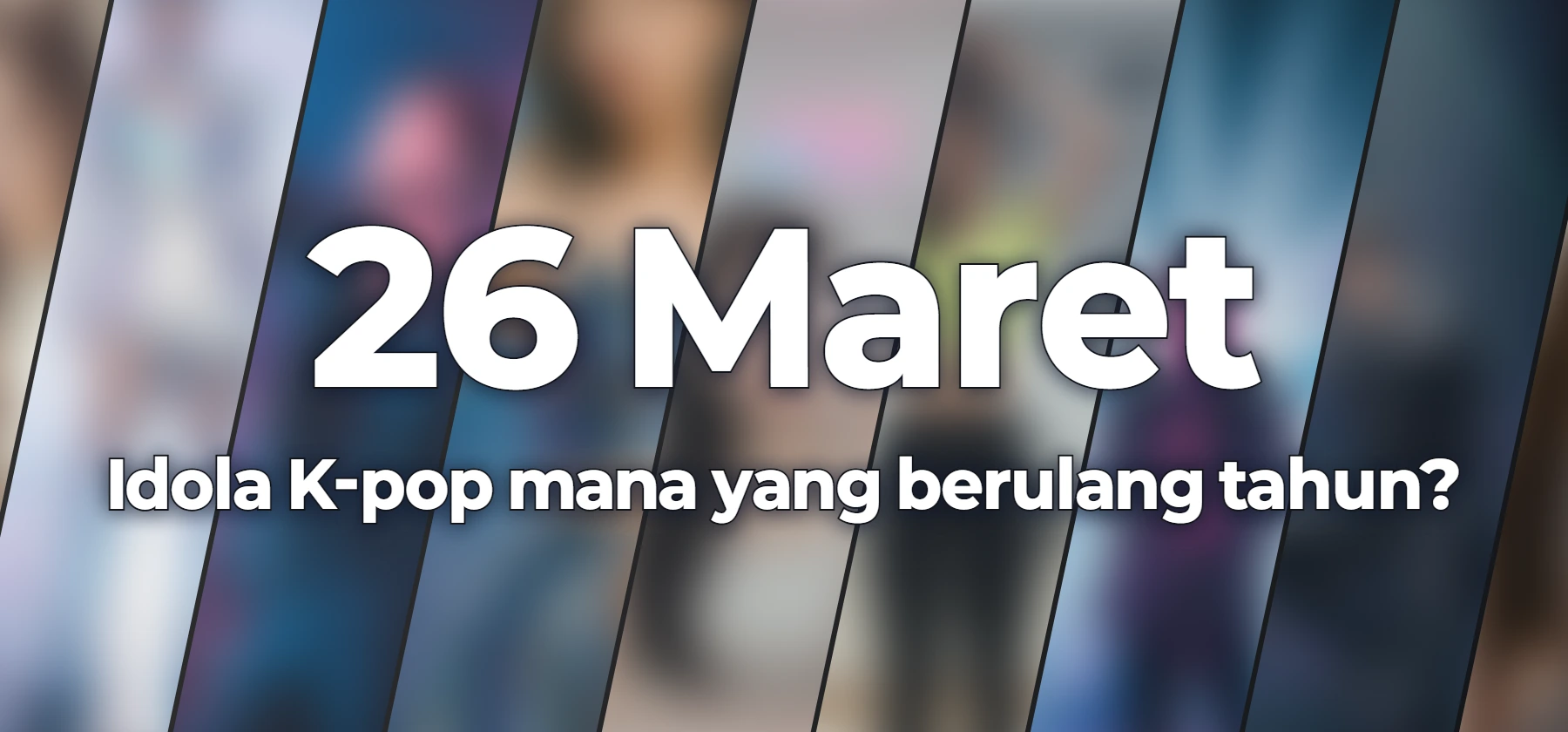 Idola K-pop mana yang berulang tahun?