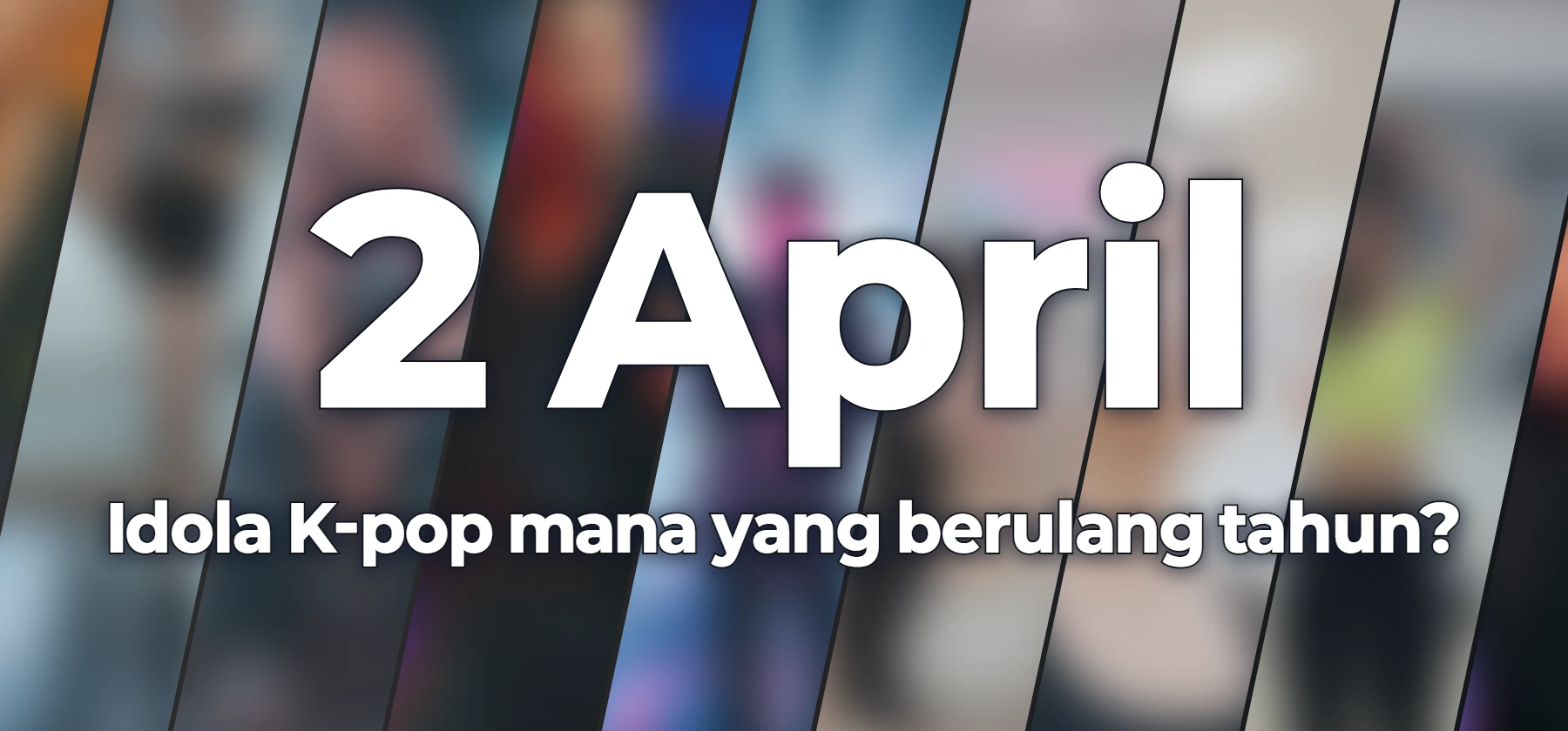 Idola K-pop mana yang berulang tahun?