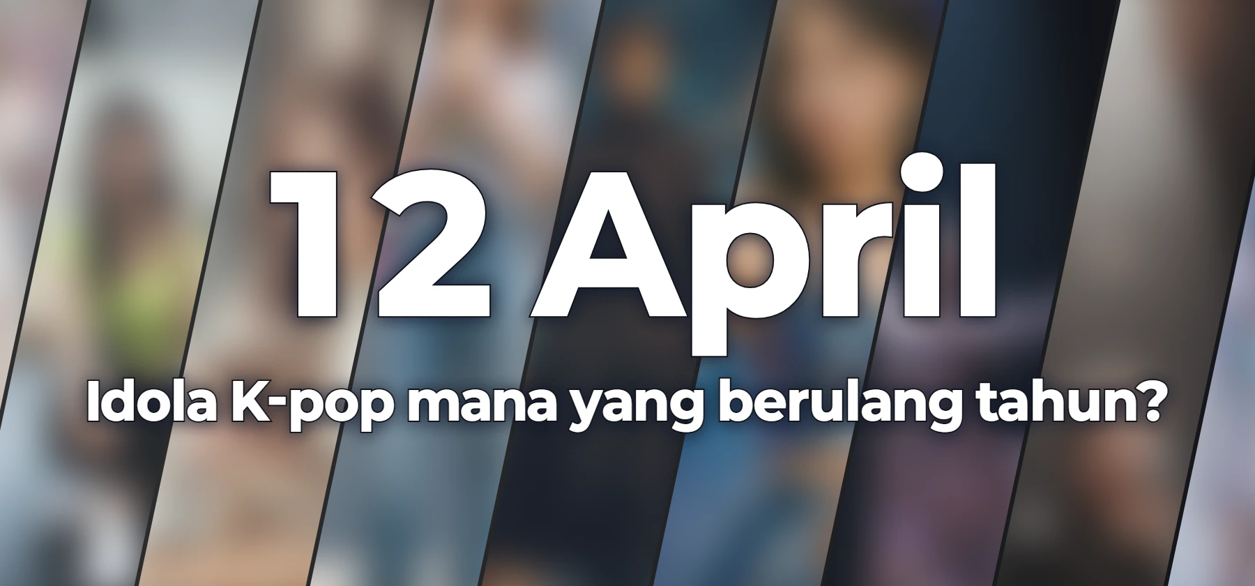 Idola K-pop mana yang berulang tahun?