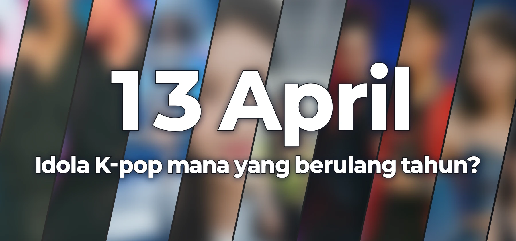 Idola K-pop mana yang berulang tahun?
