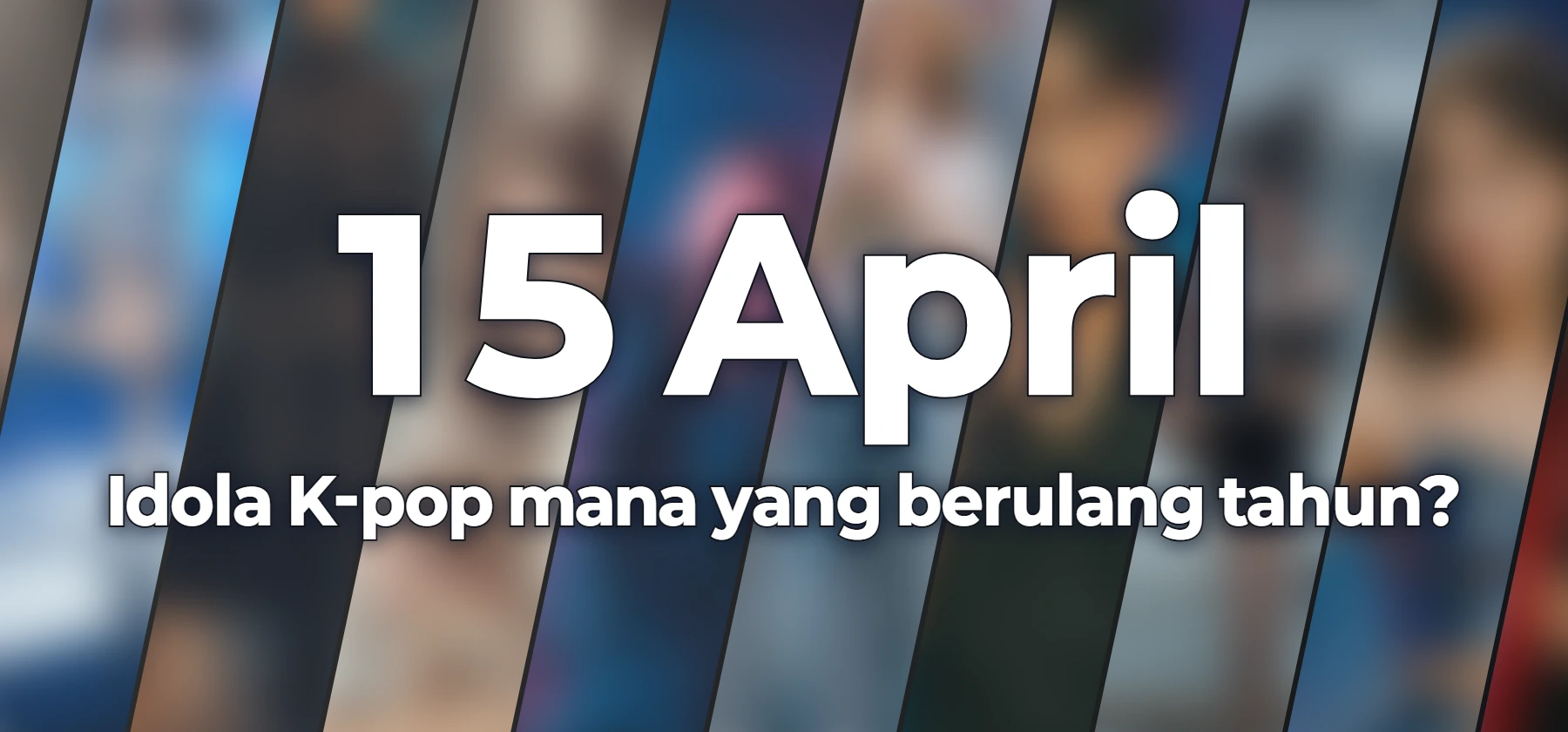 Idola K-pop mana yang berulang tahun?