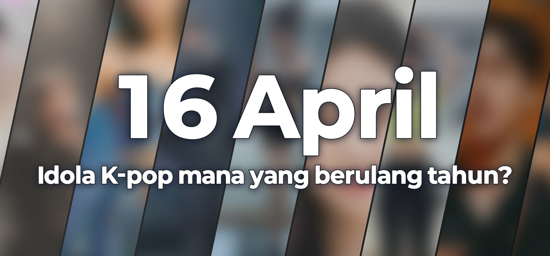 Idola K-pop mana yang berulang tahun?