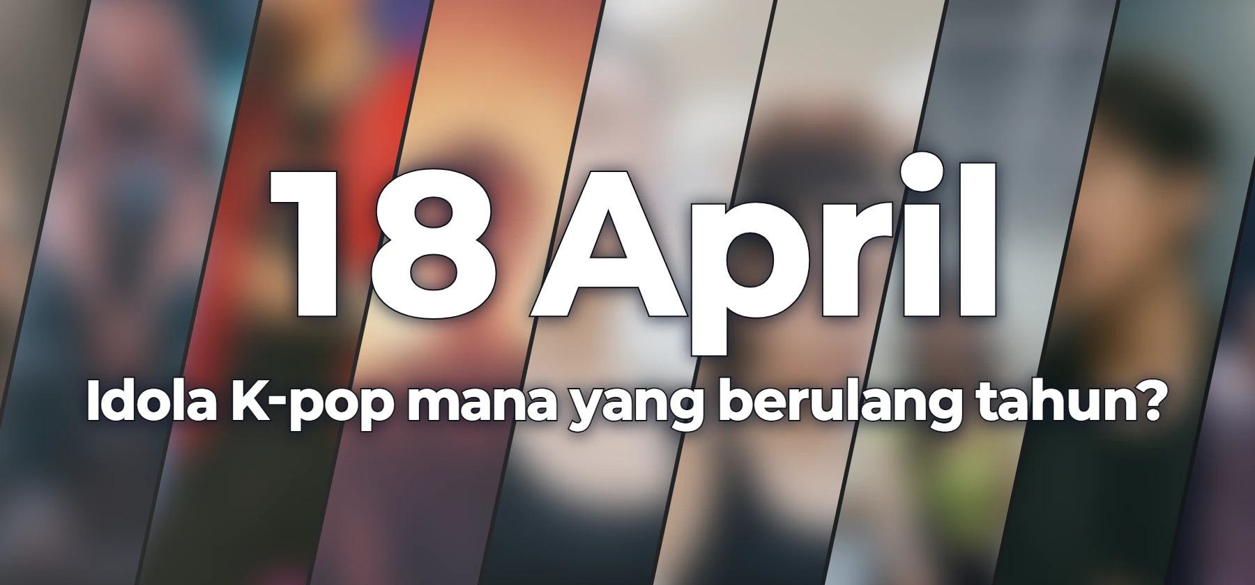 Idola K-pop mana yang berulang tahun?