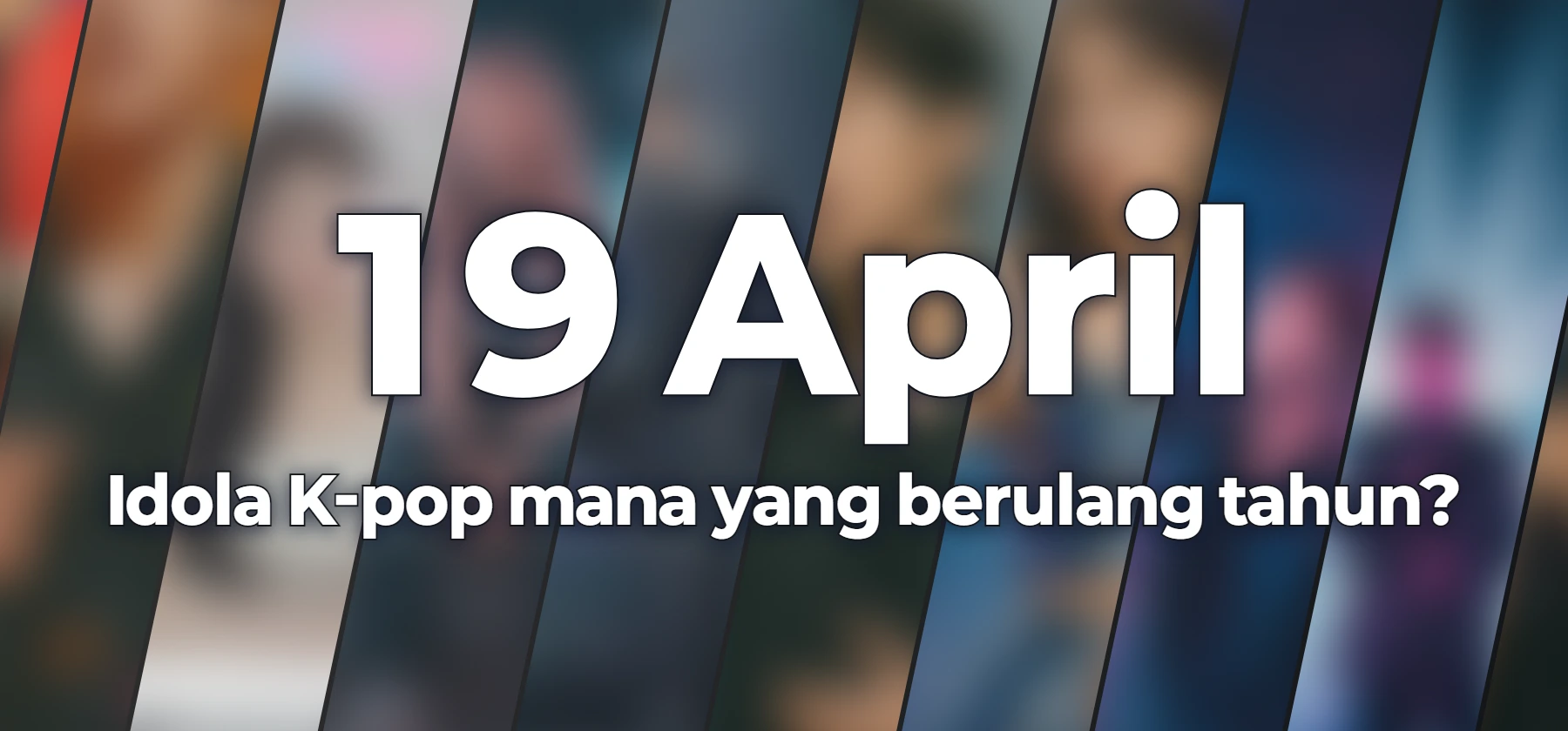 Idola K-pop mana yang berulang tahun?