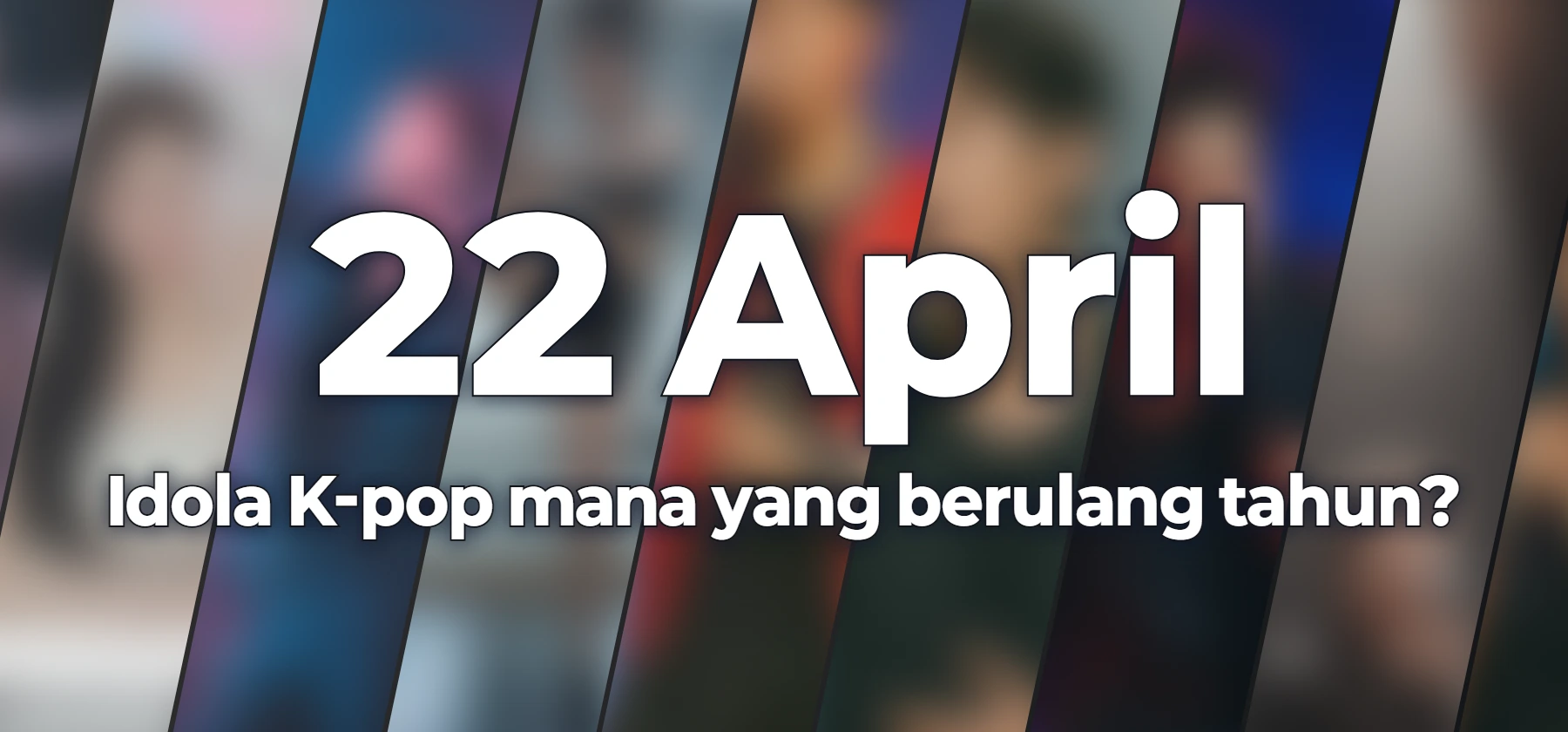 Idola K-pop mana yang berulang tahun?