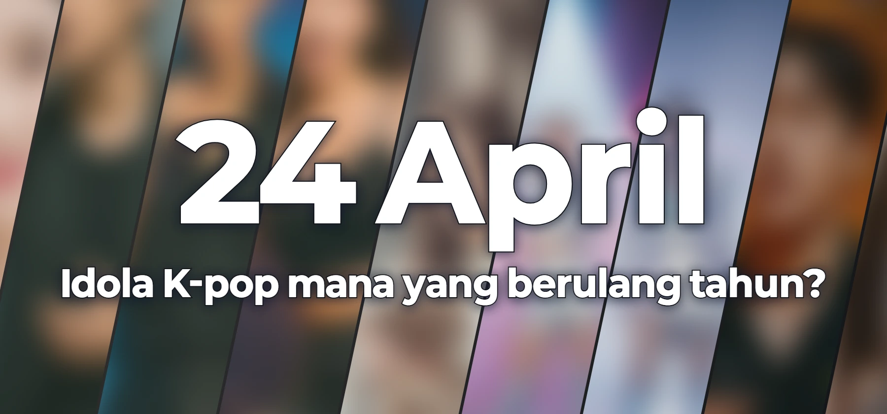 Idola K-pop mana yang berulang tahun?