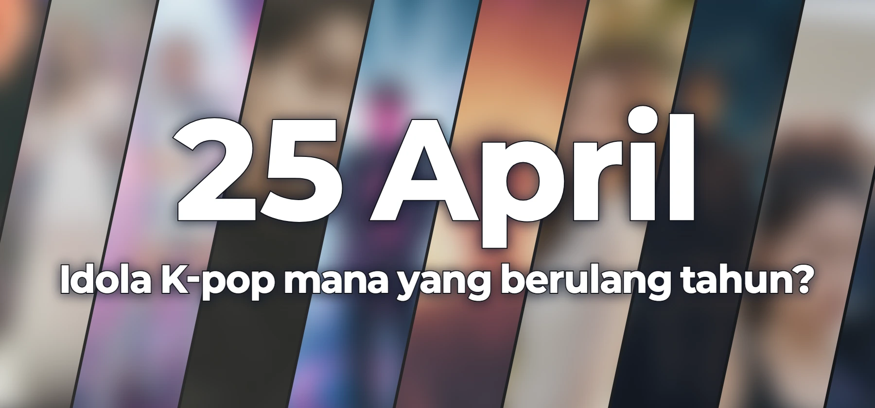 Idola K-pop mana yang berulang tahun?