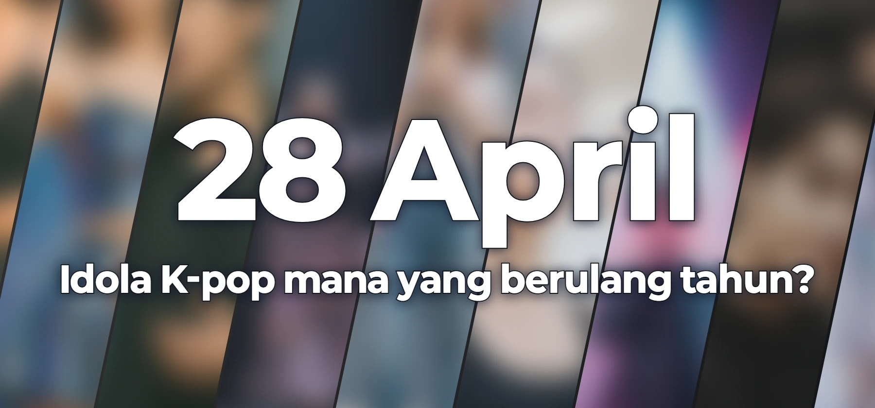 Idola K-pop mana yang berulang tahun?