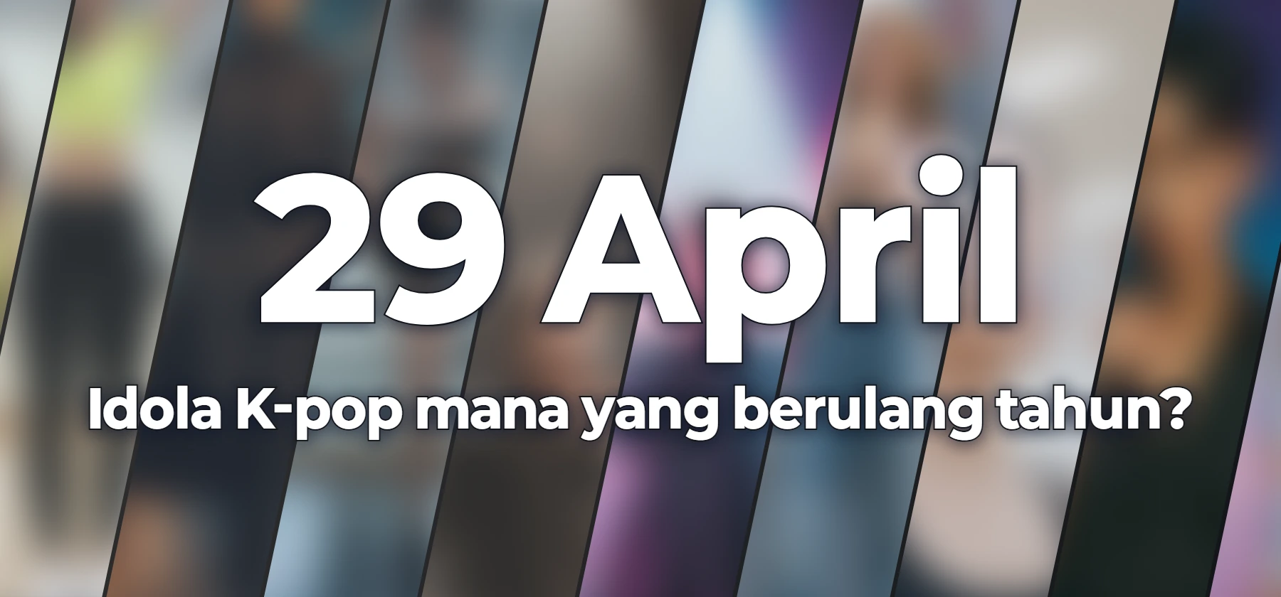 Idola K-pop mana yang berulang tahun?