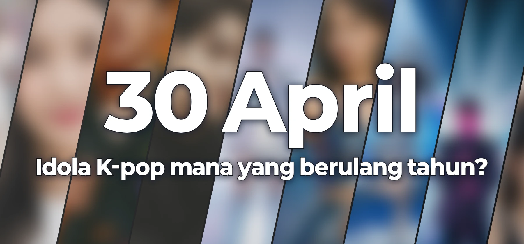 Idola K-pop mana yang berulang tahun?