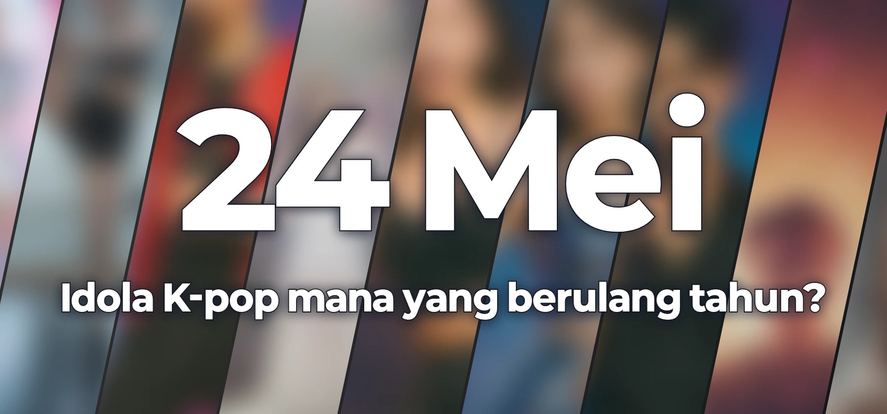 Idola K-pop mana yang berulang tahun?