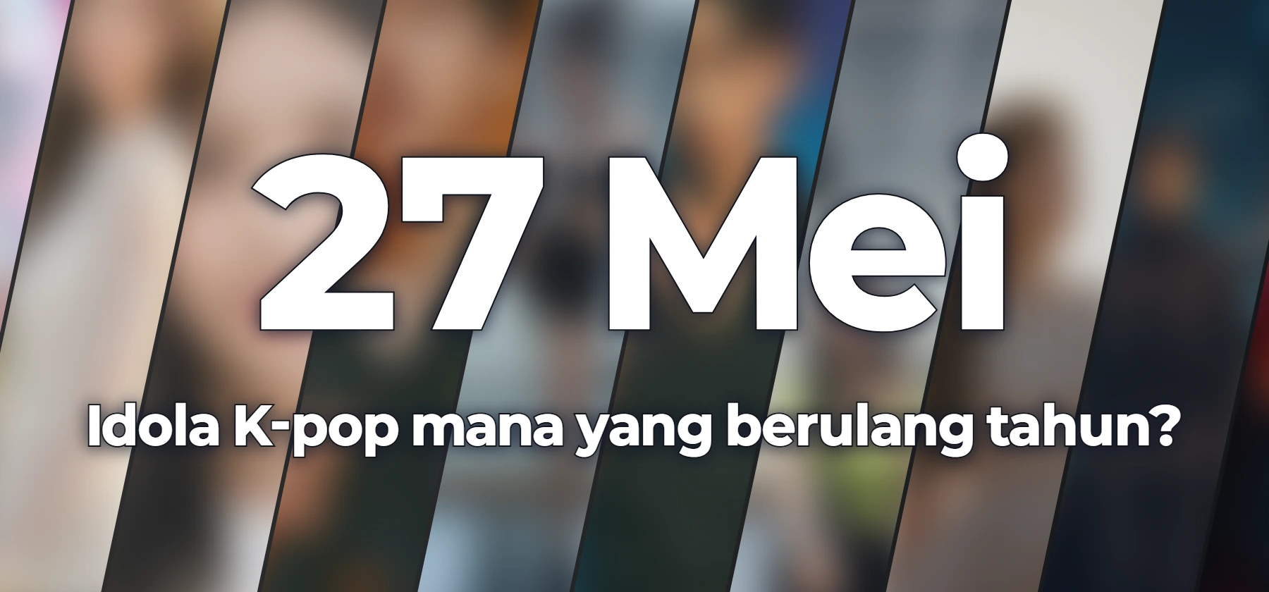 Idola K-pop mana yang berulang tahun?