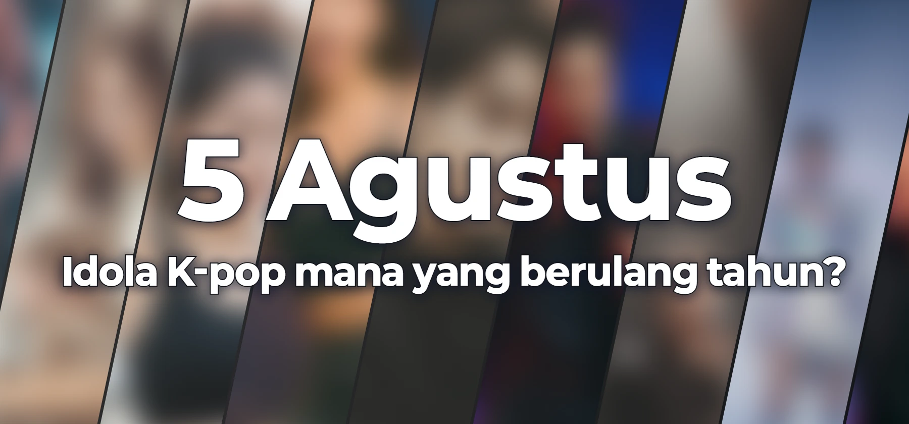 Idola K-pop mana yang berulang tahun?