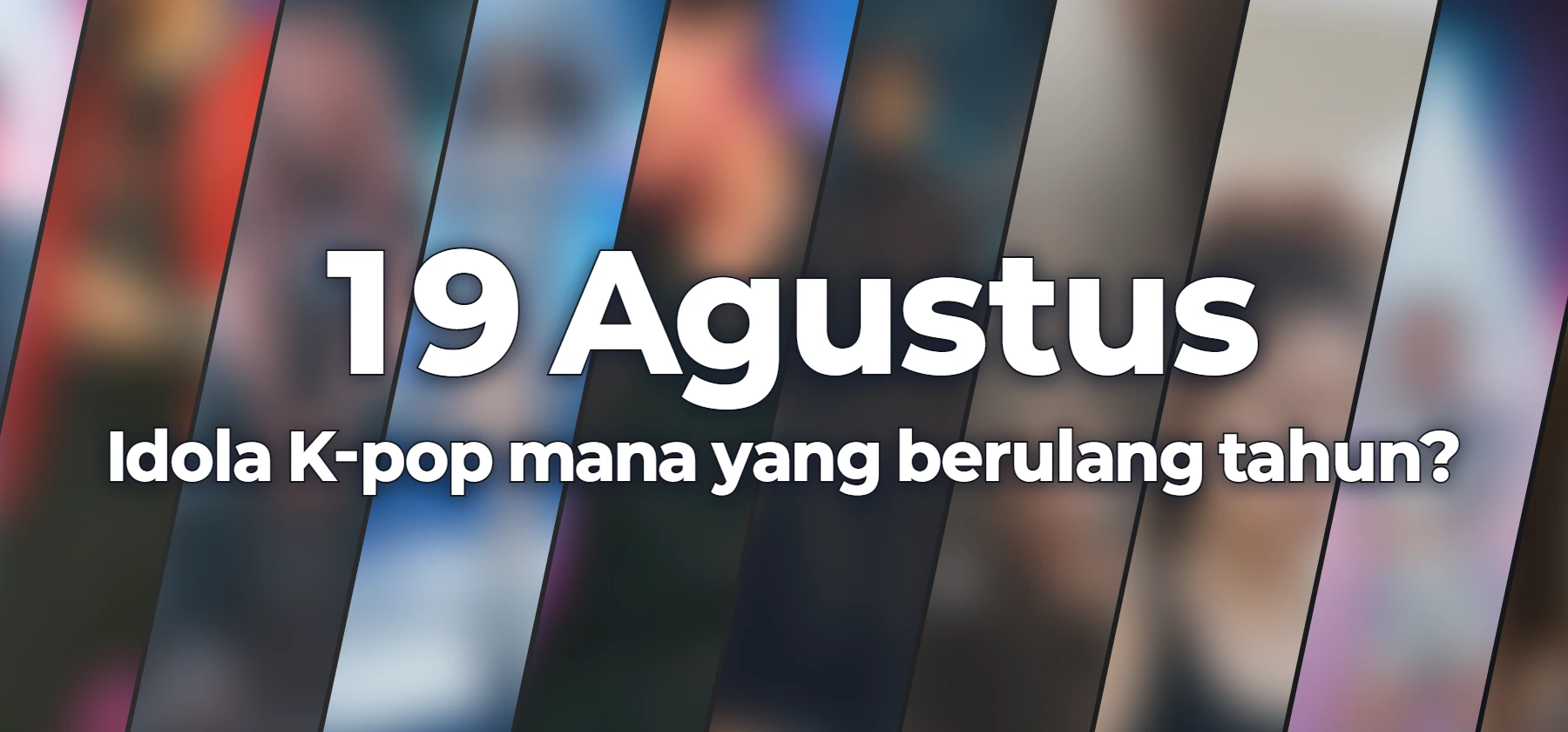 Idola K-pop mana yang berulang tahun?
