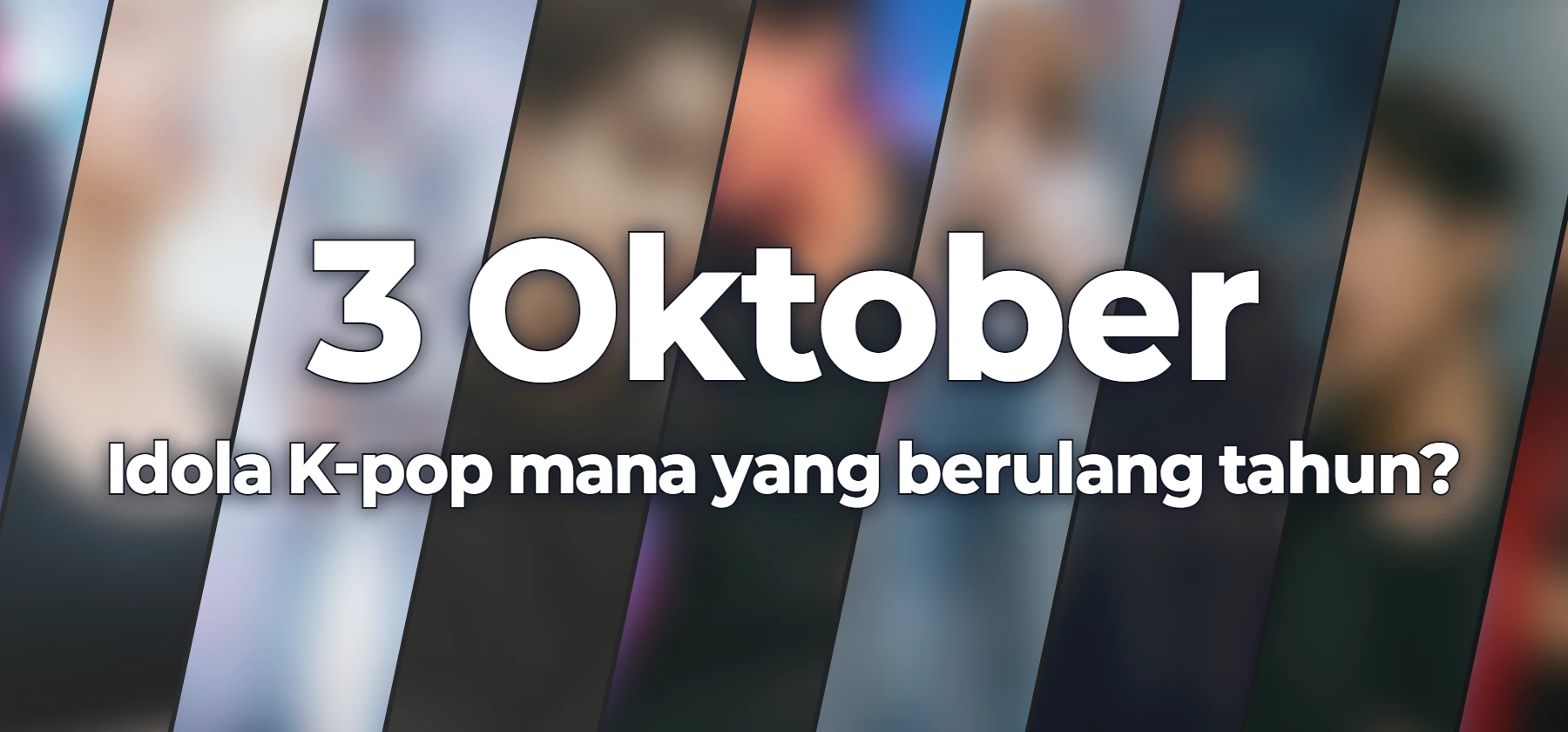 Idola K-pop mana yang berulang tahun?