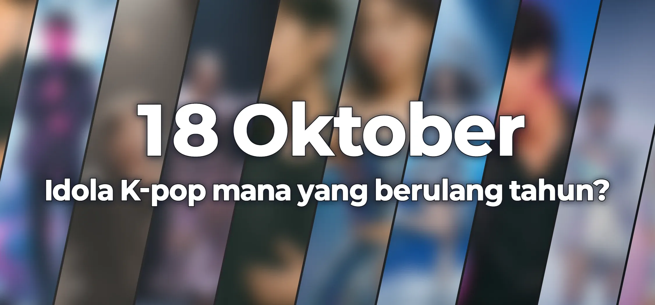 Idola K-pop mana yang berulang tahun?