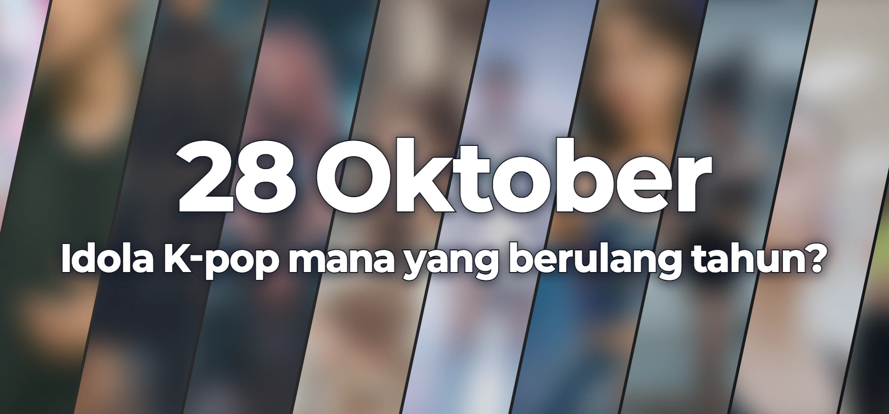 Idola K-pop mana yang berulang tahun?